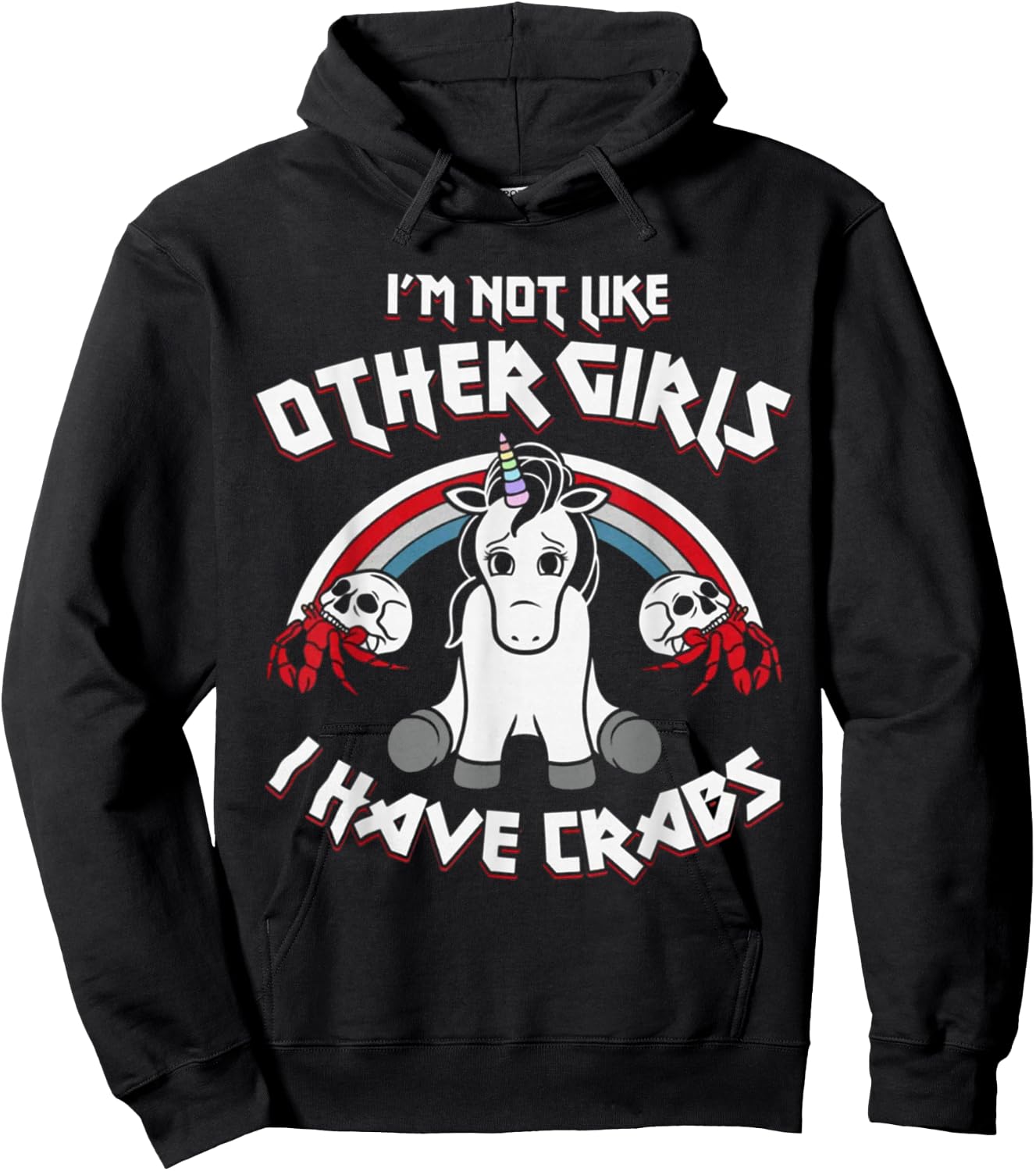 I'm Not Like Other Girls I Have Crabs Unicorn Funny Hoodie - Hoodie | Black