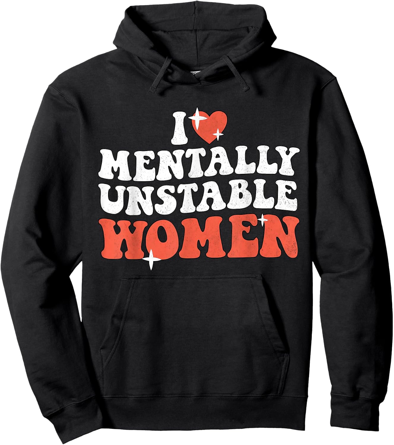 I Love Mentally Unstable Women Funny Hoodie - Hoodie | Black