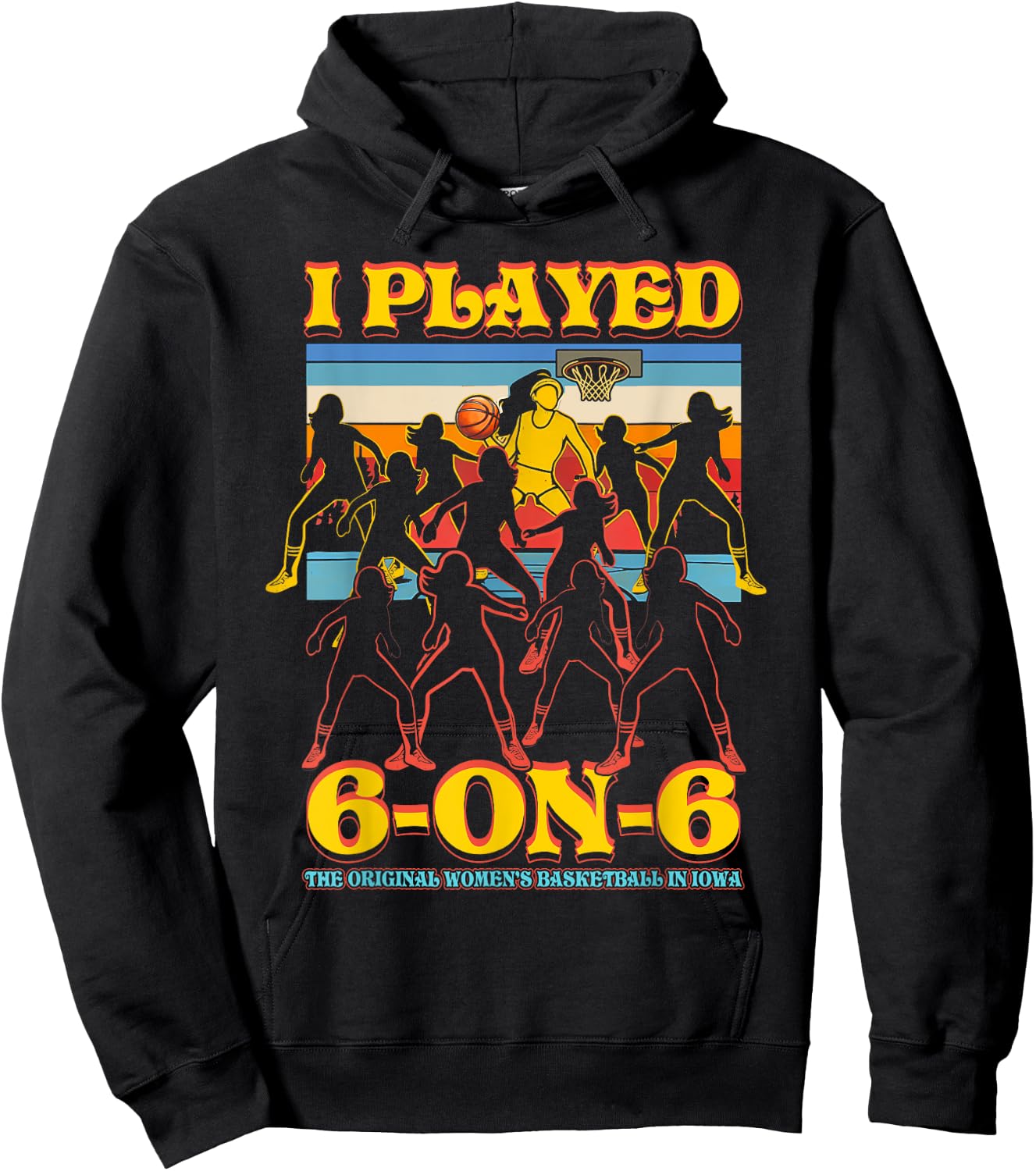 I Played 6 On 6 The-Original Basketball In Iowa Sport Hoodie - Hoodie | Black