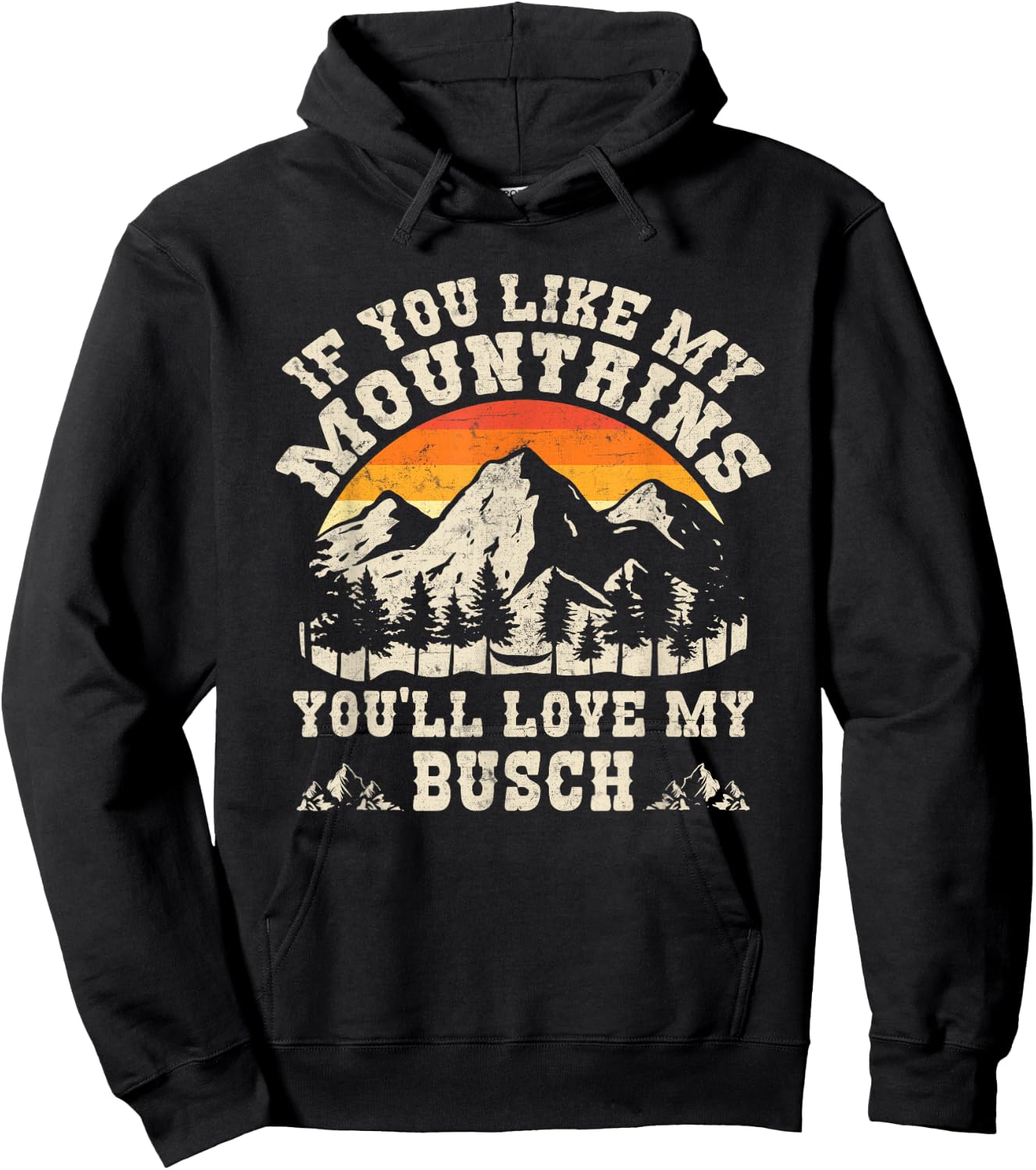 If You Like My Mountains You'll Love My Busch Vintage Quote Hoodie - Hoodie | Black