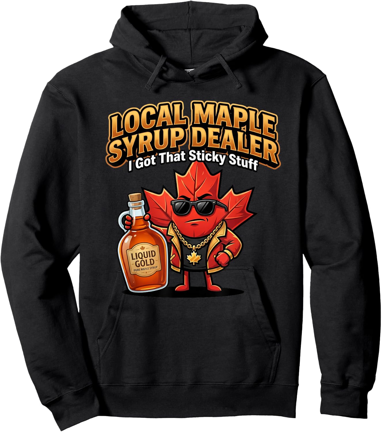 Maple Syrup Dealer I Got that Sticky Stuff Funny Sugarmaker Hoodie - Hoodie | Black