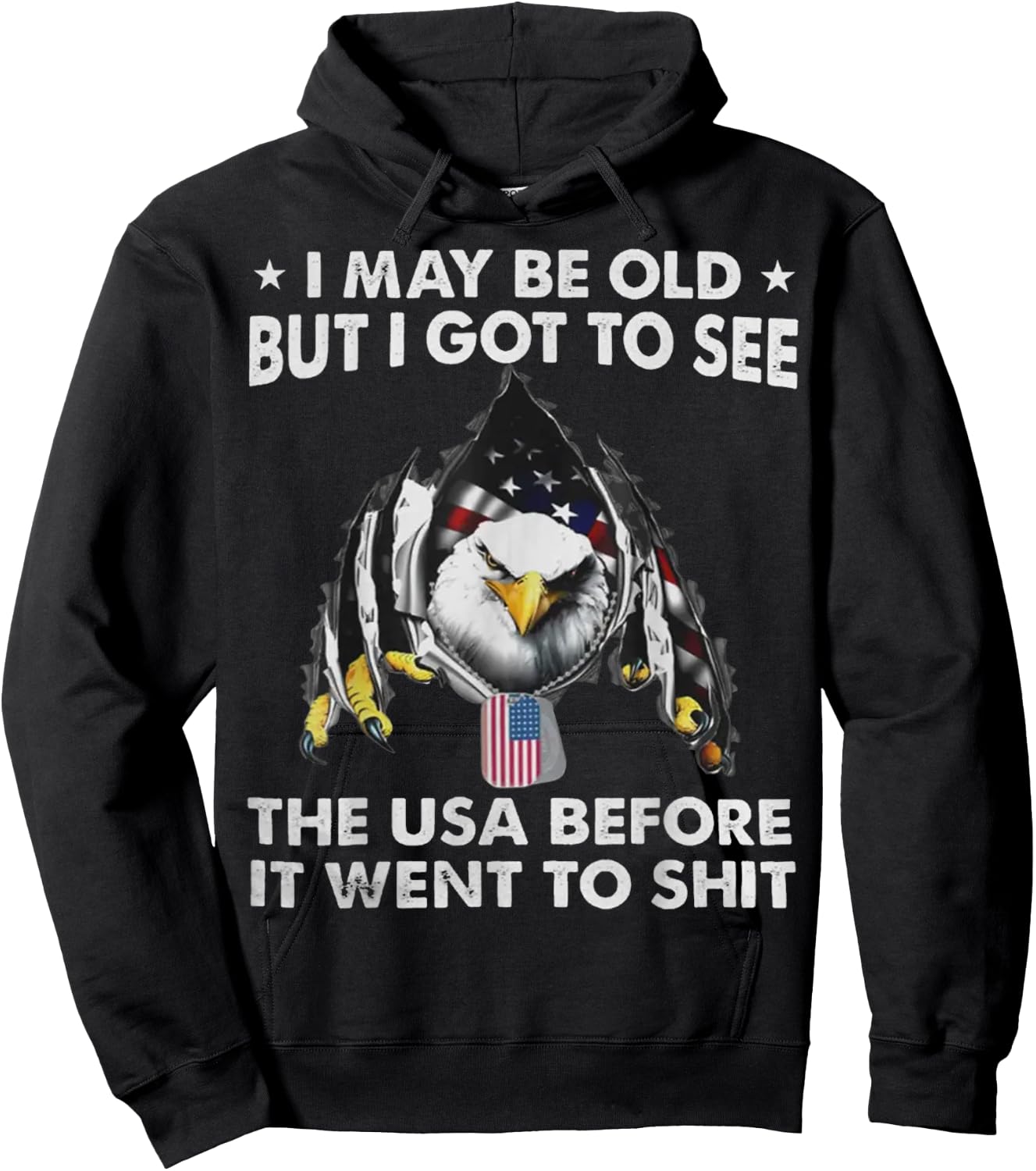 Eagle I May Be Old But I Got To See The USA Before It Went Hoodie - Hoodie | Black
