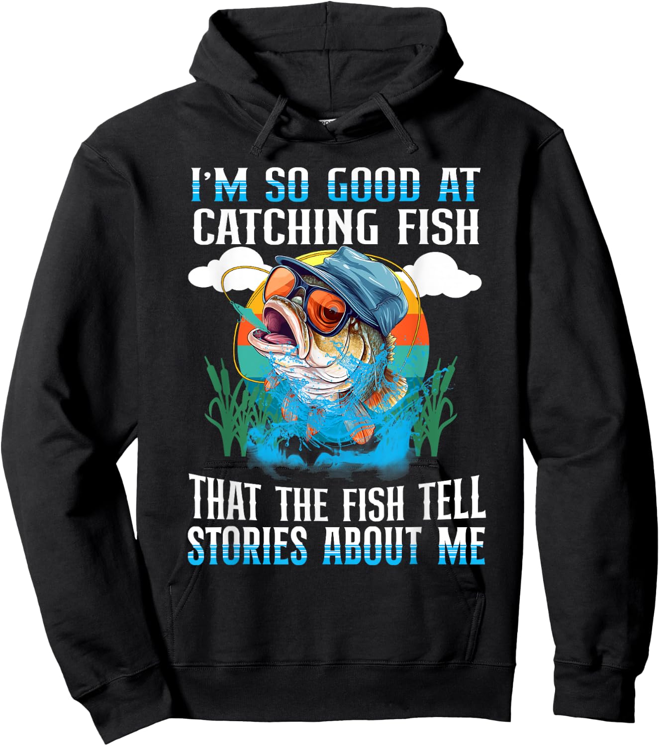 I'm So Good At Catching Fish That The Fish Tell Stories Hoodie - Hoodie | Black