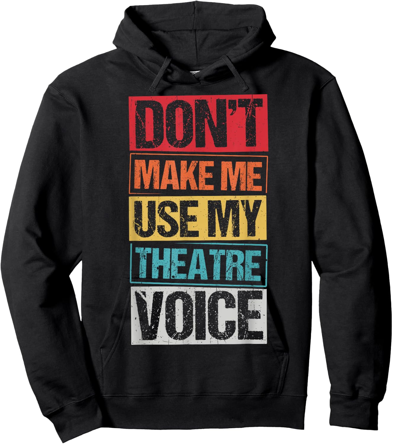 DON'T MAKE ME USE MY Theatre Voice Actor Acting Stage Hoodie - Hoodie | Black