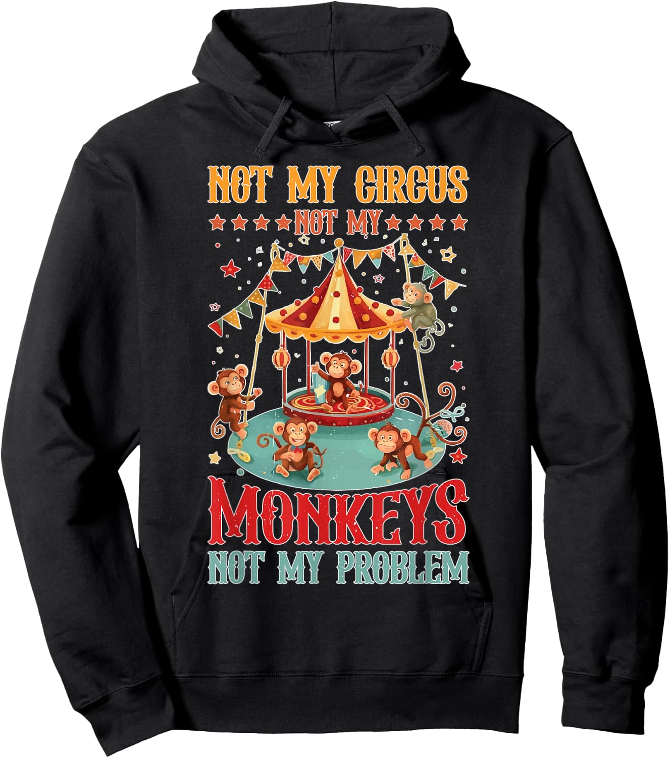 Not My Circus Not My Monkeys Not My Problem Hoodie - Hoodie | Black