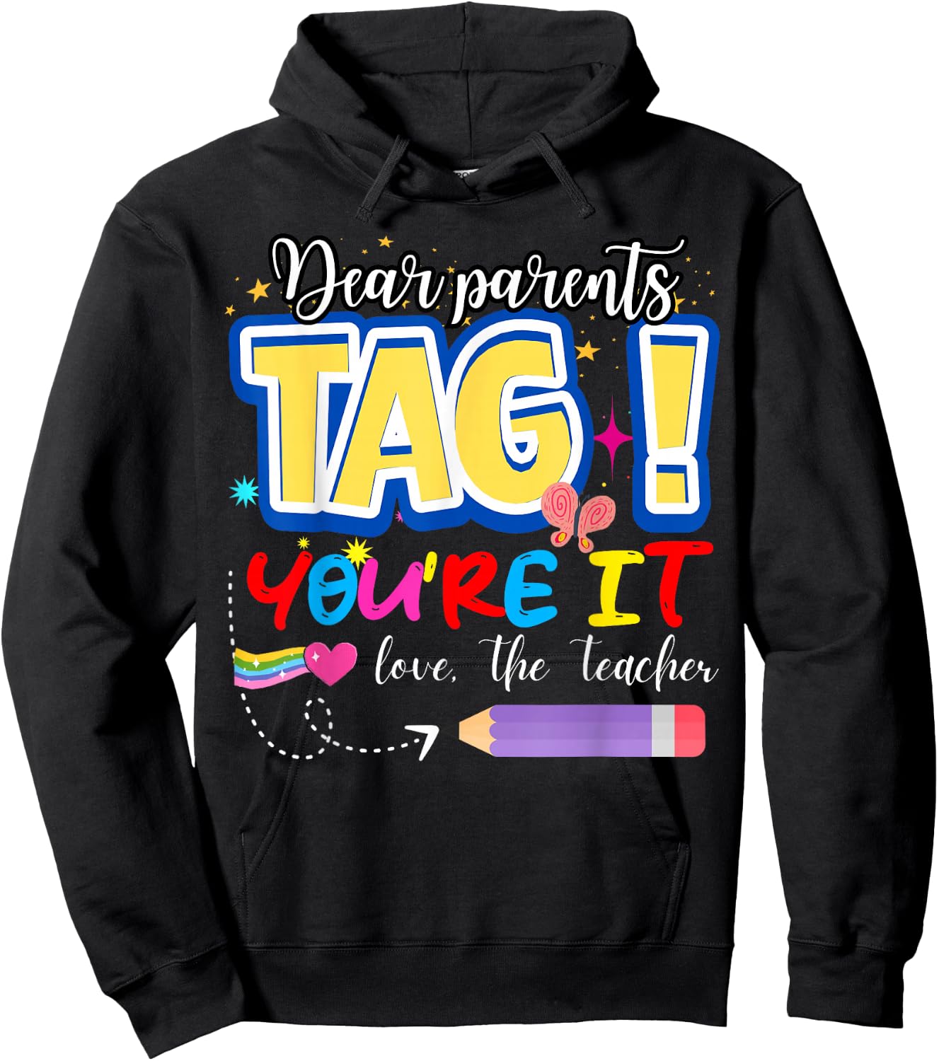 Dear Parents Tag You're It Love Teachers Last Day of School Hoodie - Hoodie | Black