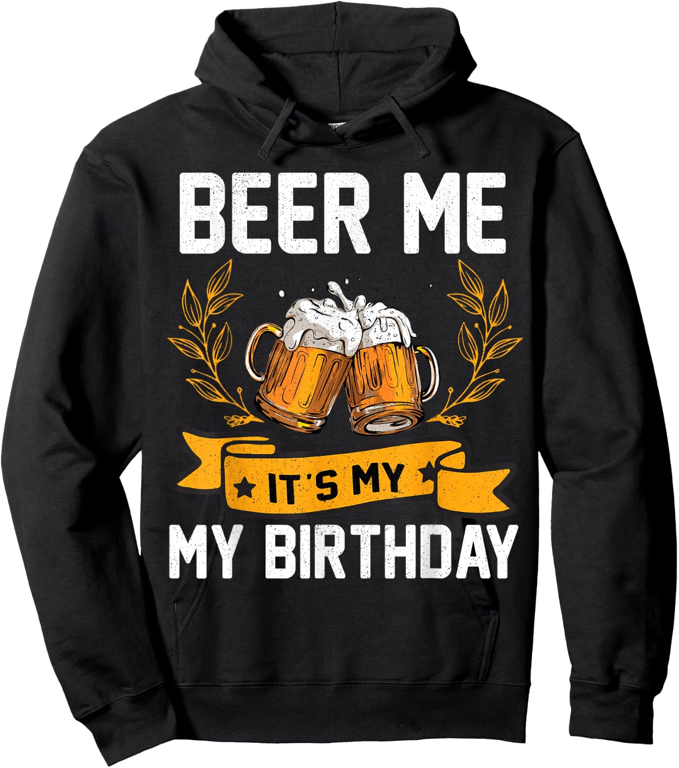 Funny Birthday Party Drinking Shirt Beer Me It's My Birthday Hoodie - Hoodie | Black