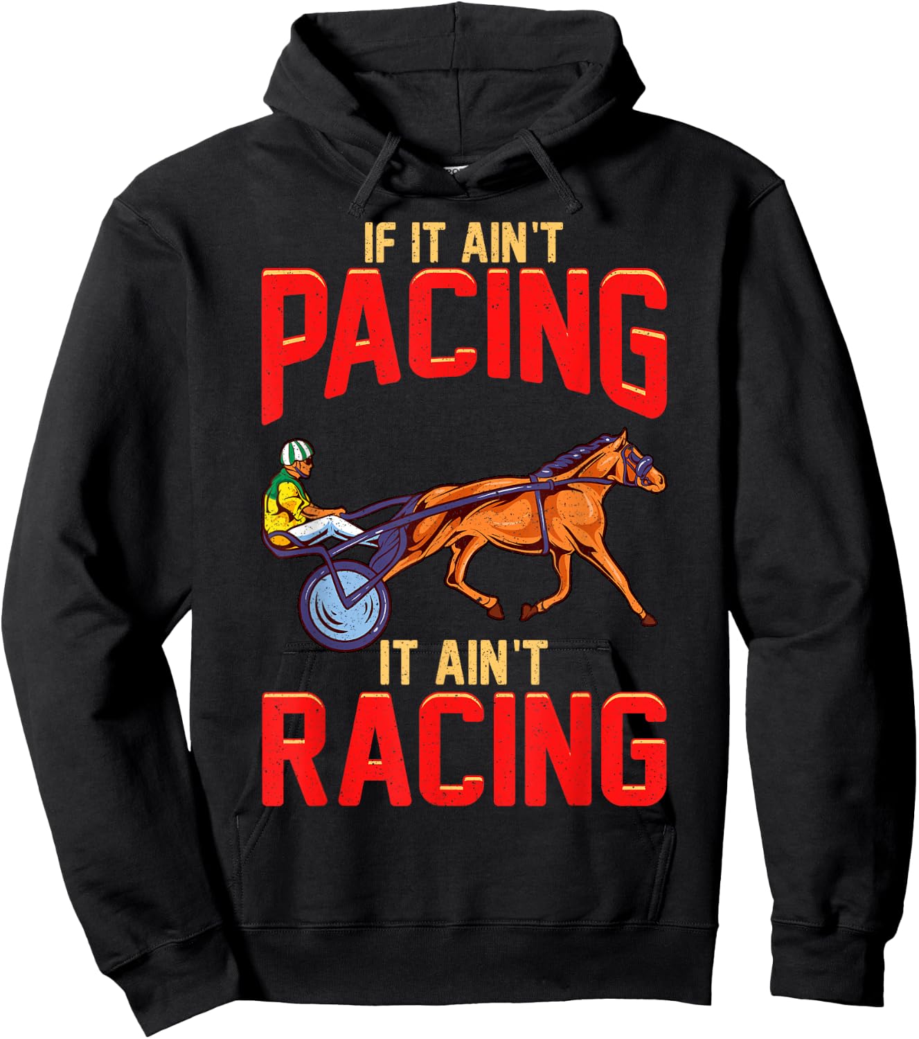 Harness Racing If It Ain't Pacing It Ain't Racing Hoodie - Hoodie | Black