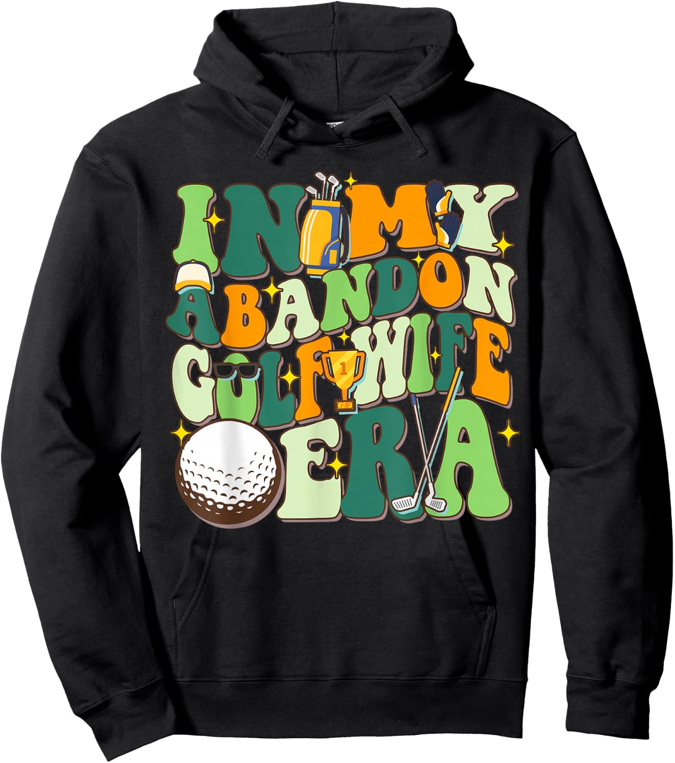In My Abandoned Golf Wife Era Funny Golf Gift Hoodie - Hoodie | Black