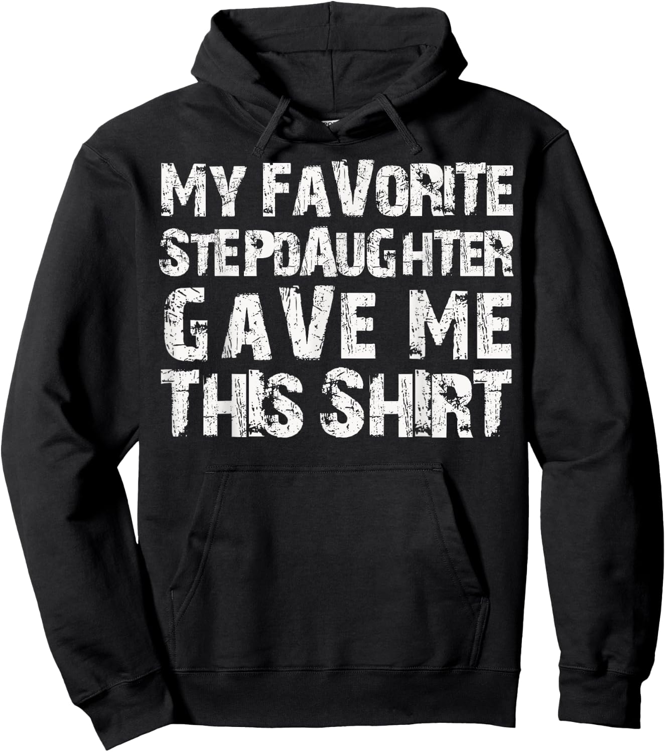 My Favorite Stepdaughter Gave Me This Shirt Hoodie - Hoodie | Black