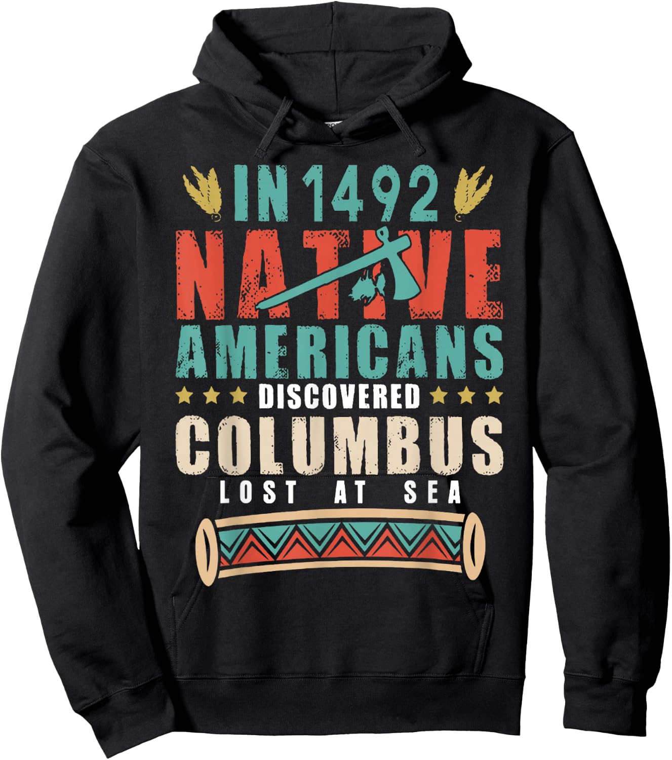 In 1492 Native Americans Discovered Columbus Lost Hoodie - Hoodie | Black