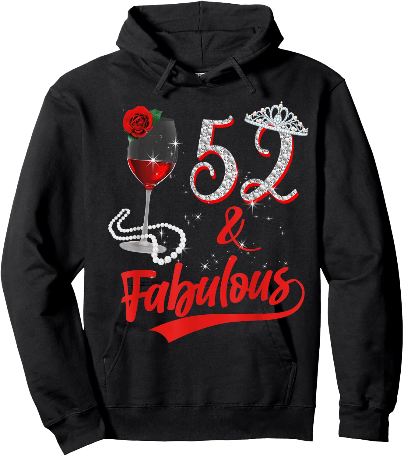 52 And Fabulous Queen Happy 52nd Birthday Rose Red Wine Hoodie - Hoodie | Black
