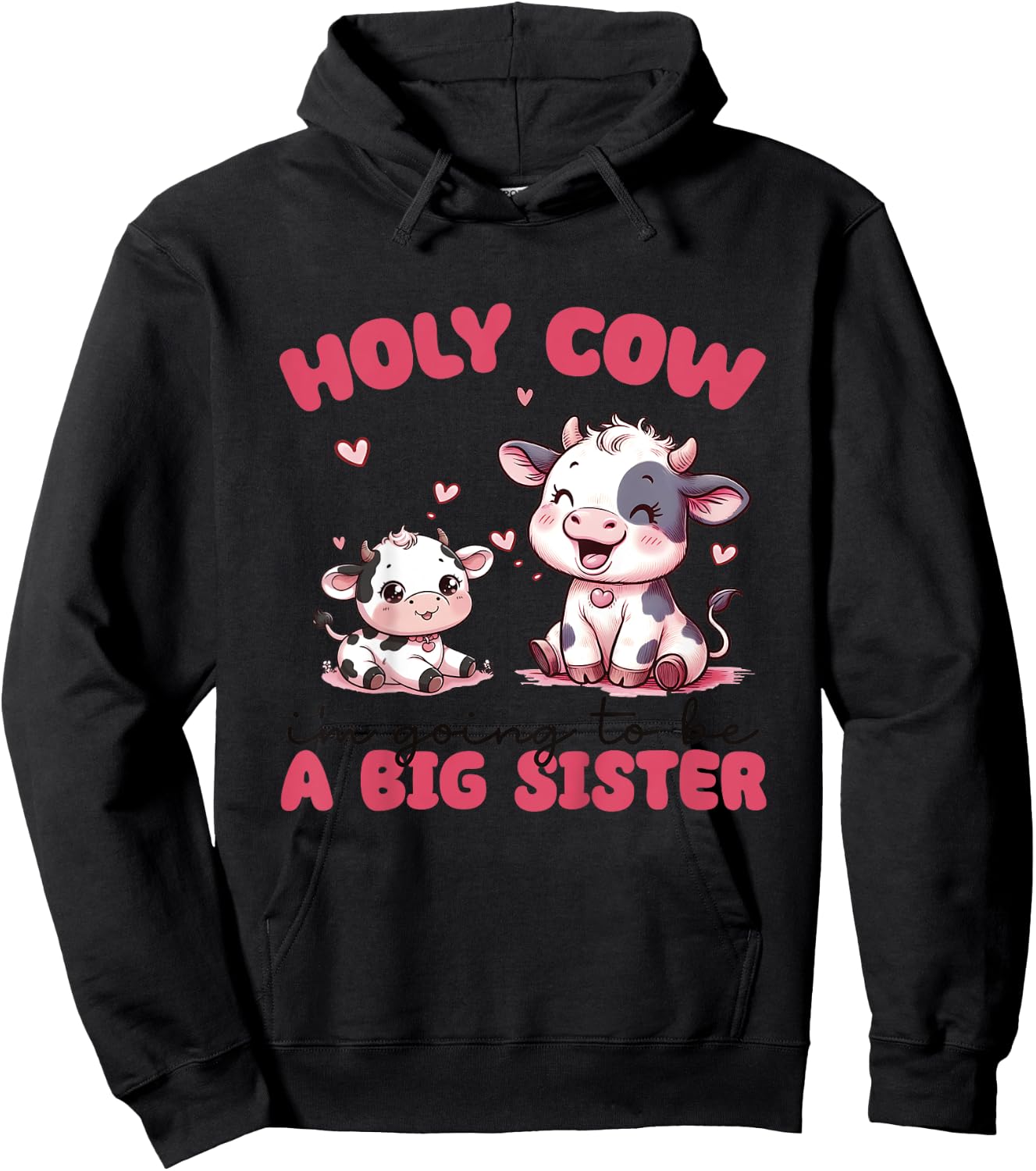 Holy Cow I'm Going To Be a Big Sister Pregnancy Announcement Hoodie - Hoodie | Black