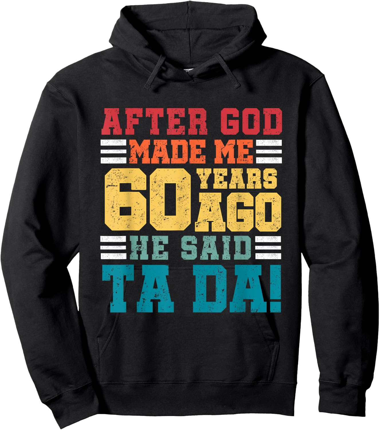 After God Made Me 60 Years Ago He said Ta da 60th Birthday Hoodie - Hoodie | Black