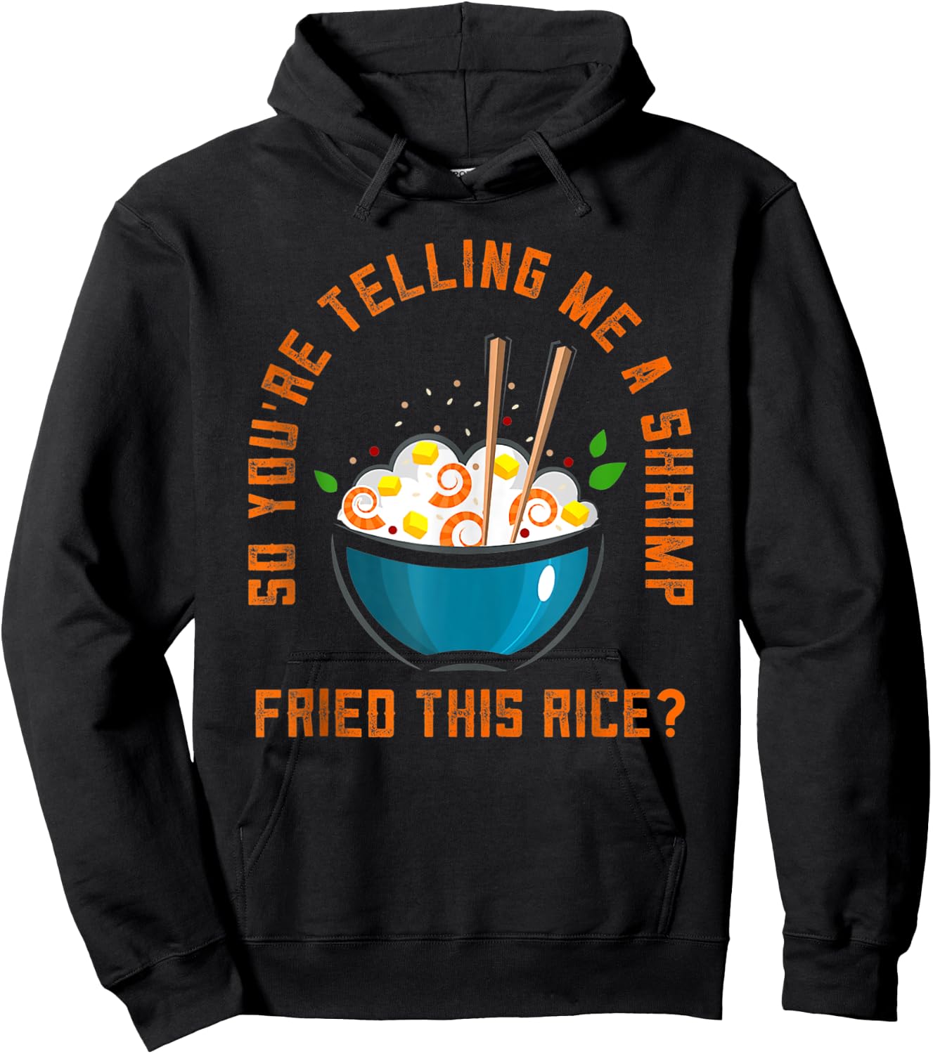 So You’re Telling Me A Shrimp Fried This Rice Food Hoodie - Hoodie | Black