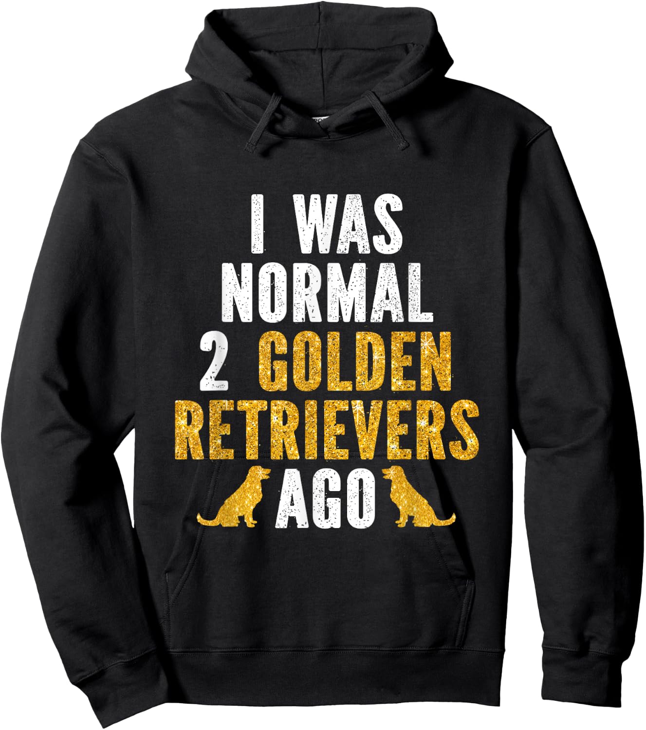 I Was Normal 2 Golden Retrievers Ago Hoodie - Hoodie | Black