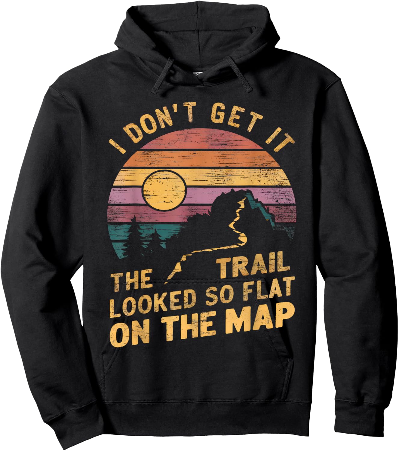 The Trail Looked So Flat On The Map Funny Hiking Quote Hiker Hoodie - Hoodie | Black