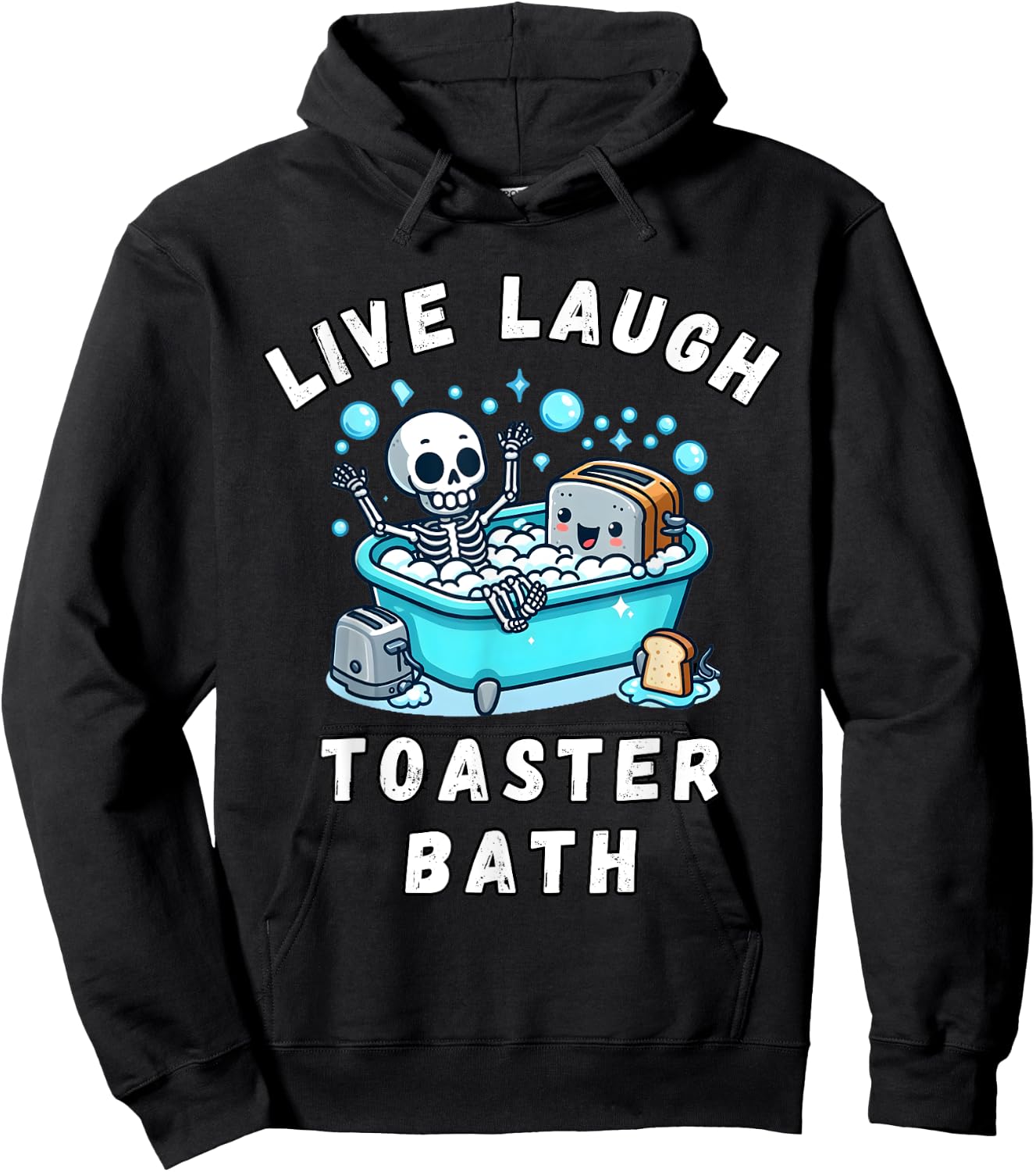 Live Laugh Toaster Bath, Sarcastic Unhinged Meme Saying Hoodie - Hoodie | Black