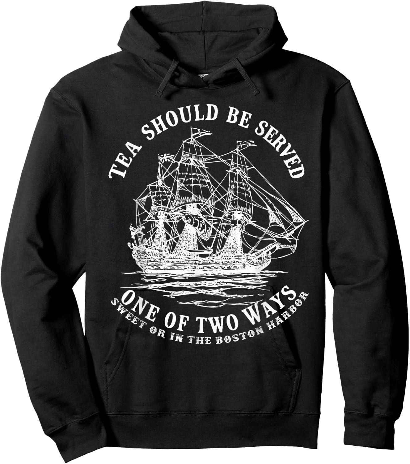 Tea Should Be Served One of Two Ways Sweet or in the Harbor Hoodie - Hoodie | Black