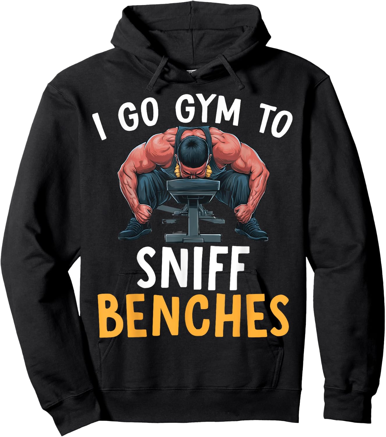 I Go Gym To Sniff Benches Funny Embarrassing Workout Meme Hoodie - Hoodie | Black