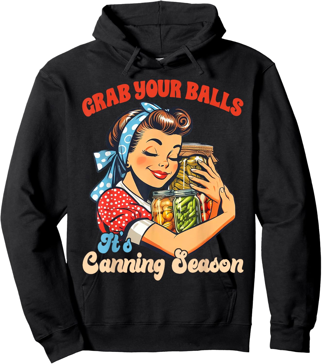 Canning Lover Homestead Grab Yours Balls It's Canning Season Hoodie - Hoodie | Black
