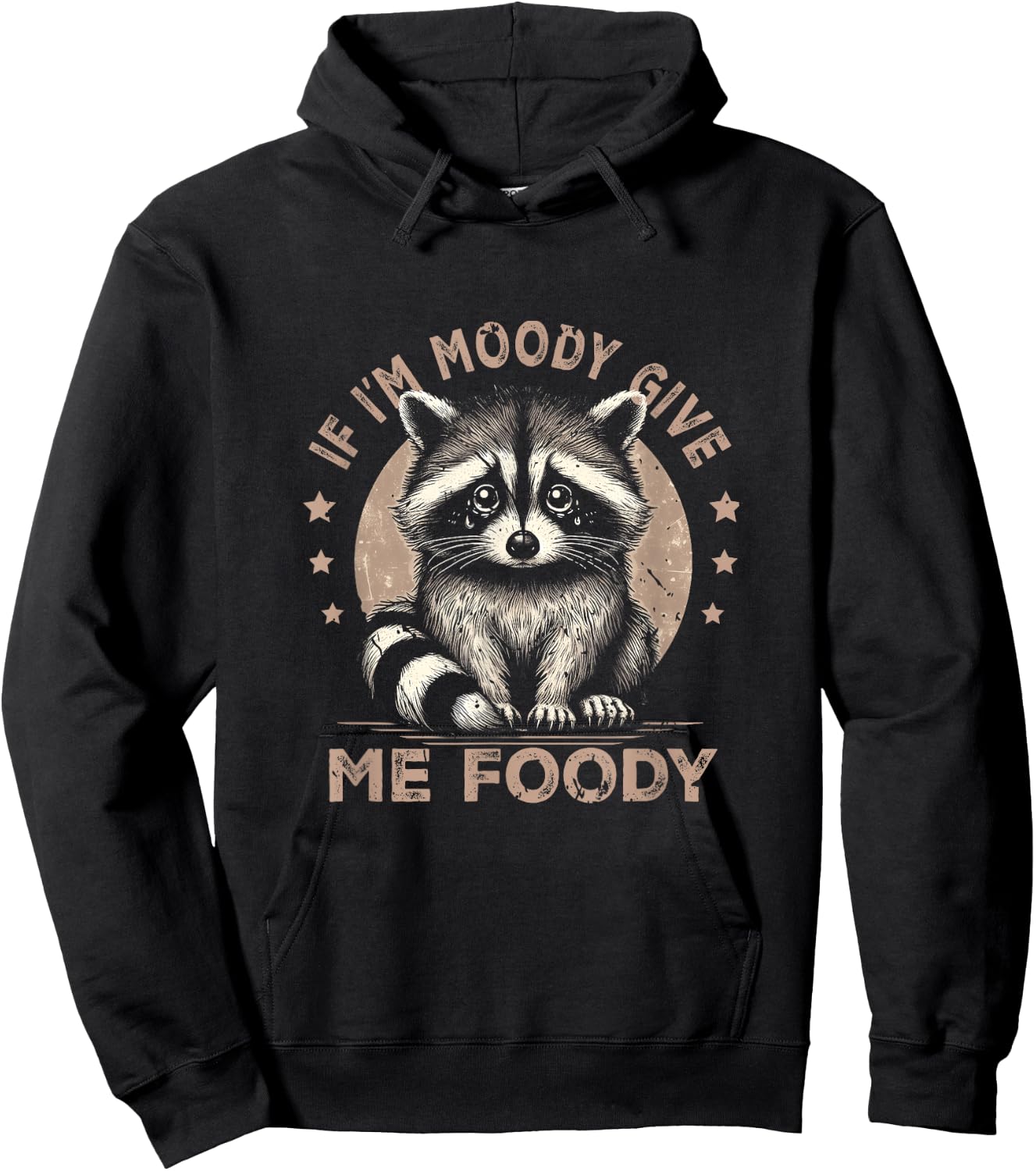 Raccoon If I'm Moody Give Me Foody Trash Panda Saying Hoodie - Hoodie | Black