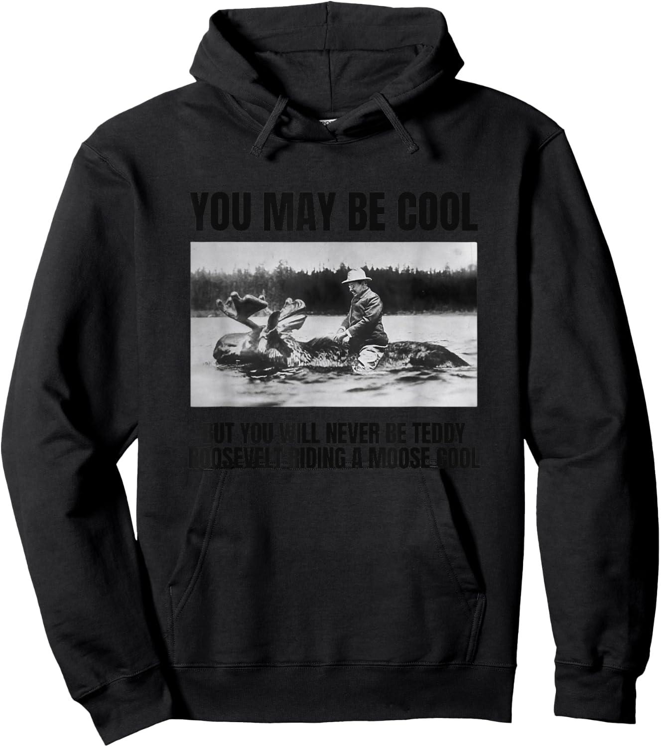 Funny Roosevelt Riding A Moose, Cool Teddy Roosevelt Gift Hoodie - Hoodie | Black