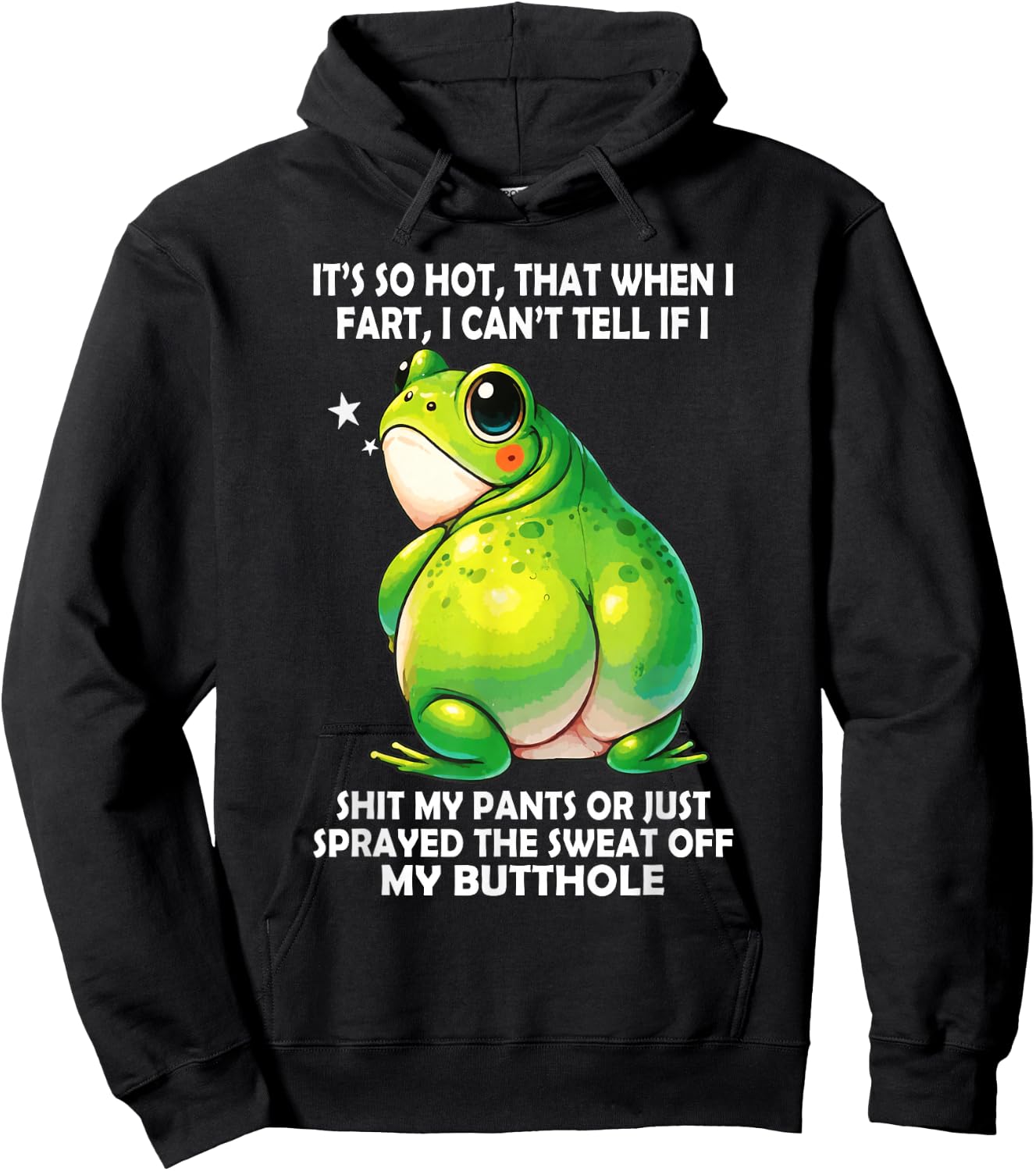 It's So Hot that When I Fart I Can't Tell If I Shit My Pants Hoodie - Hoodie | Black