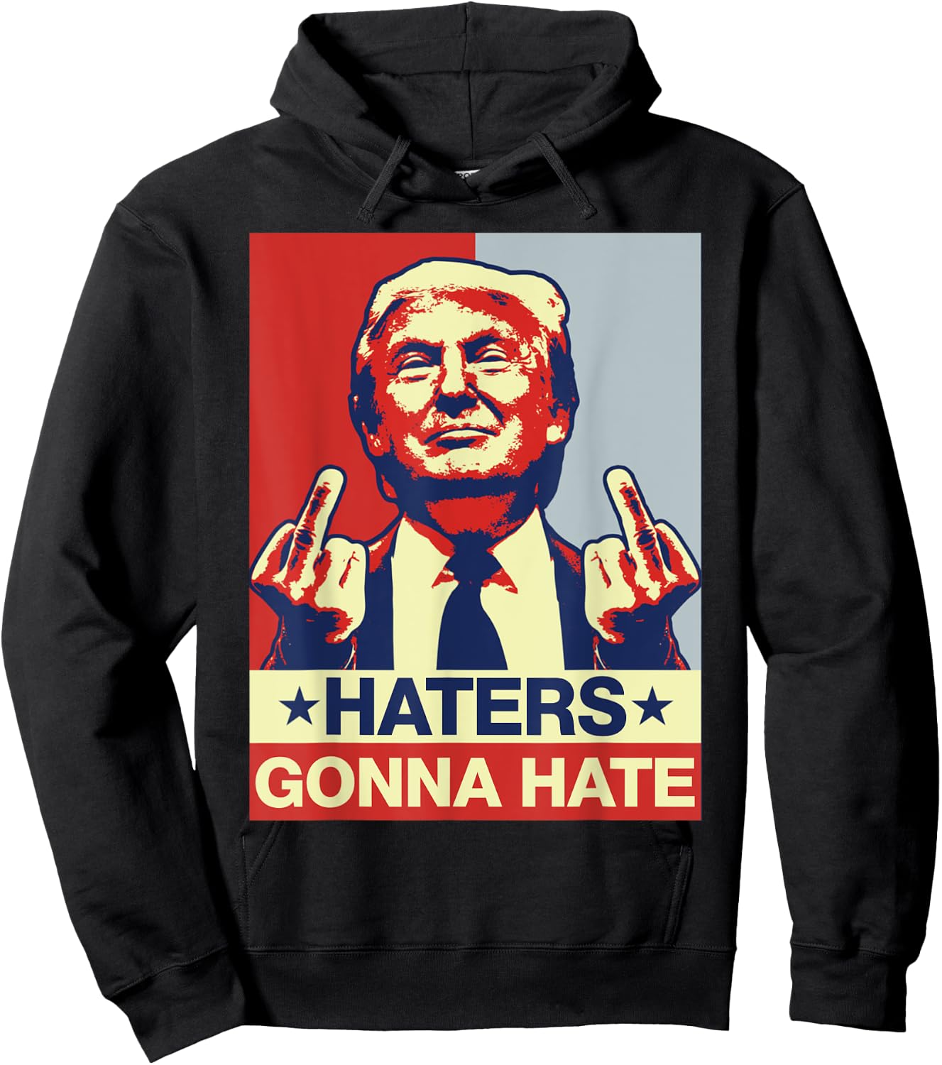 Funny Haters Gonna Hate Donald Trump Middle Finger Hoodie - Hoodie | Black