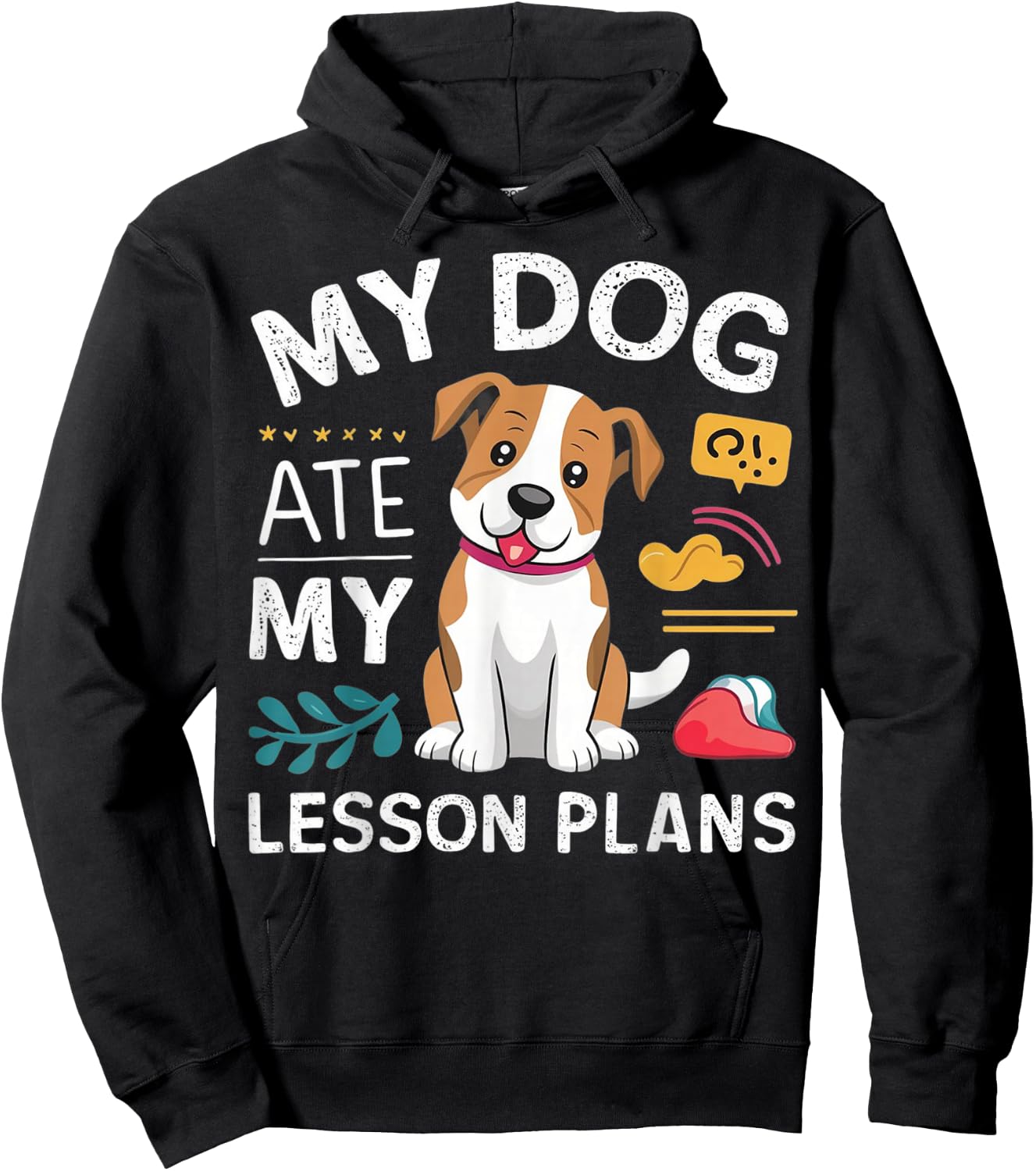 My Dog Ate My Lesson Plan Funny Teacher Back To School Hoodie - Hoodie | Black