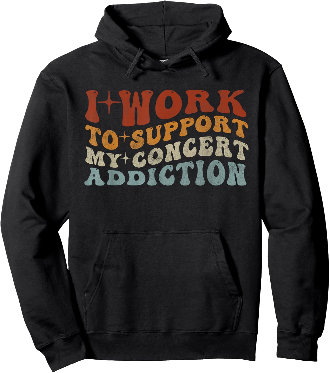 I Work to Support My Concert Addiction - Funny Music Lovers Hoodie - Hoodie | Black