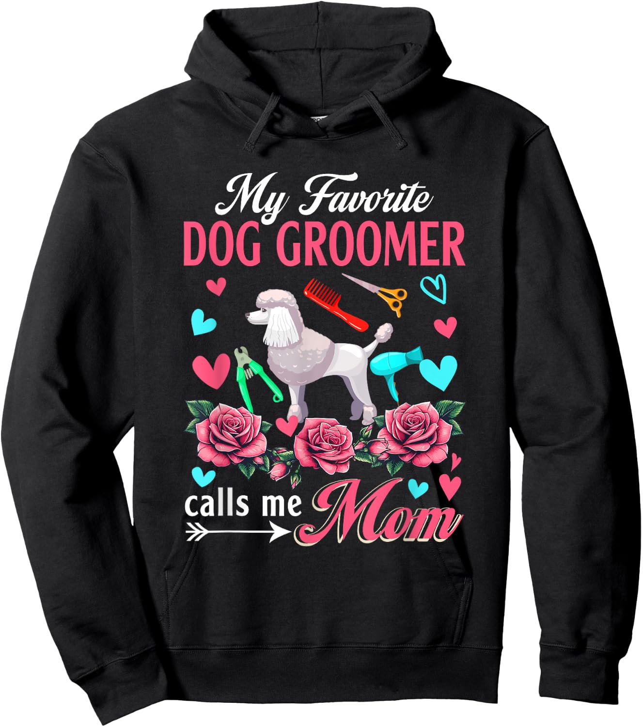 My Favorite Dog Groomer Calls Me Mom Mother's Day Flowers Hoodie - Hoodie | Black