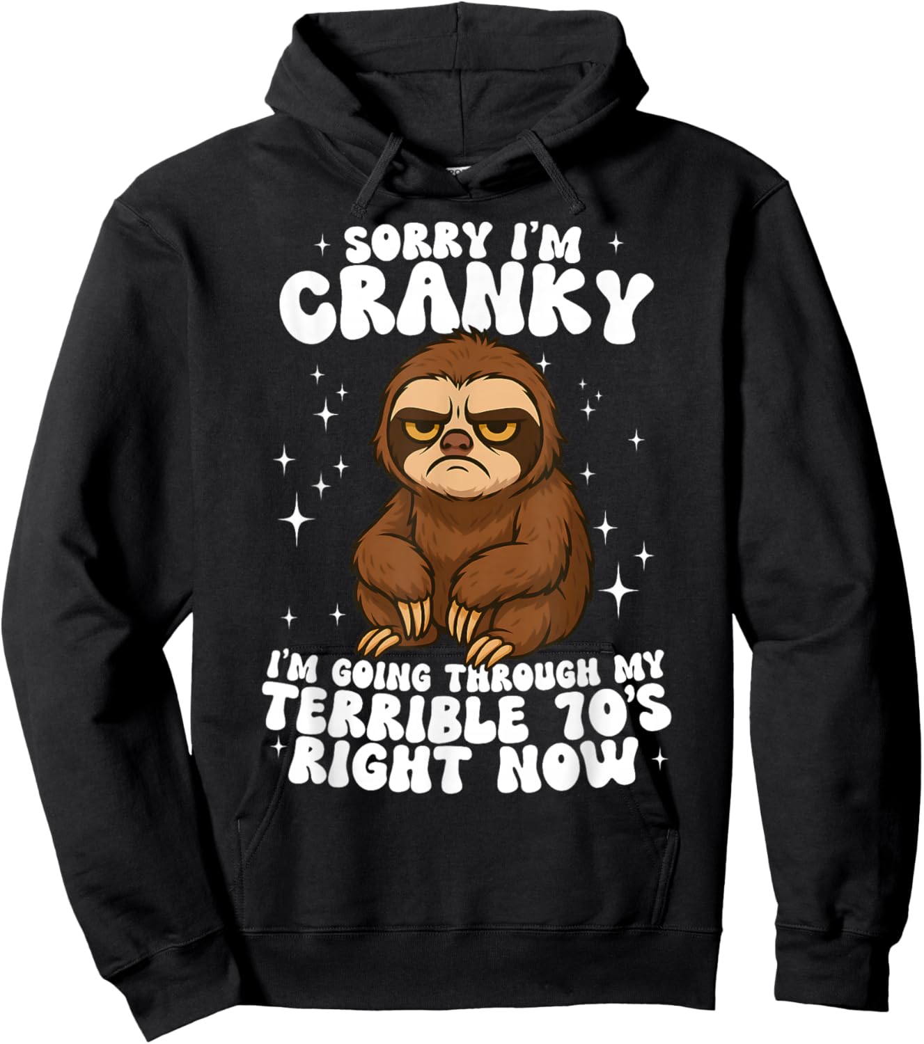Sorry I'm Cranky I'm Going Through My Terrible 70's Sloth Hoodie - Hoodie | Black