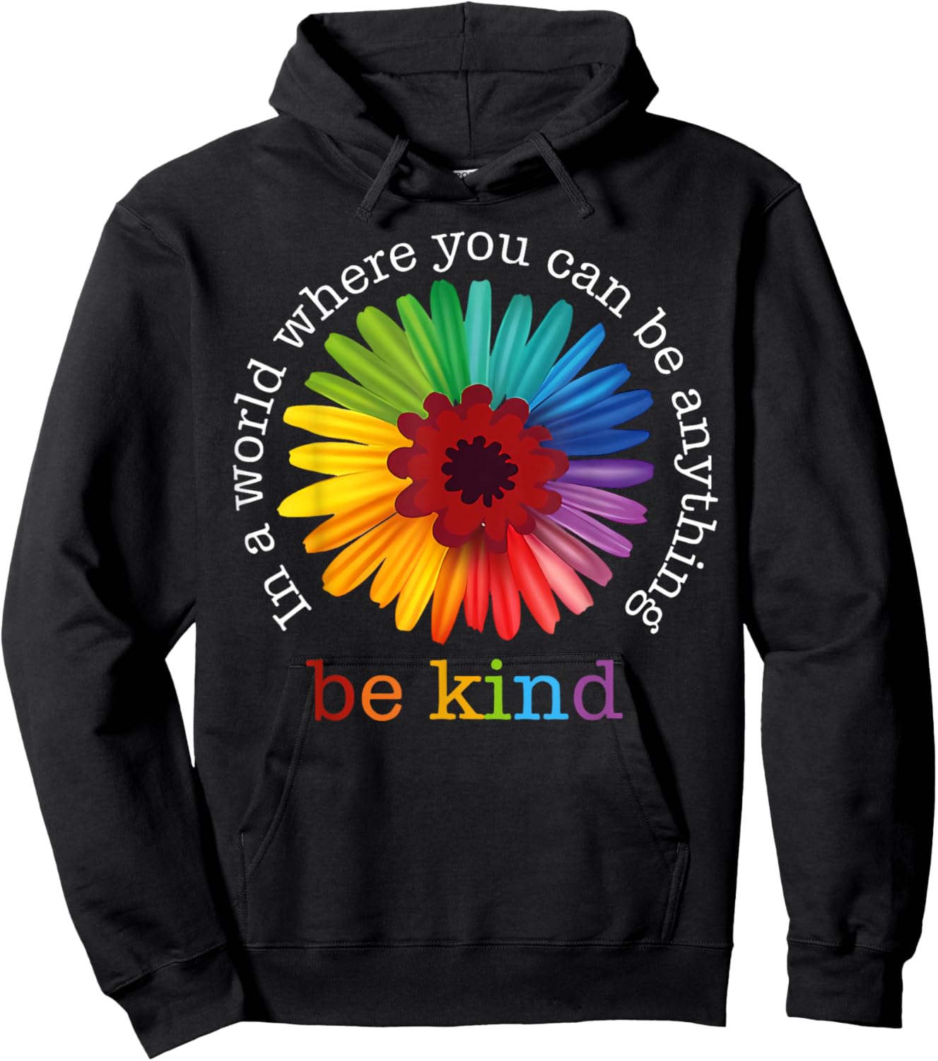 In A World Where You Can Be Any Thing Be Kind Kindness Day Hoodie - Hoodie | Black