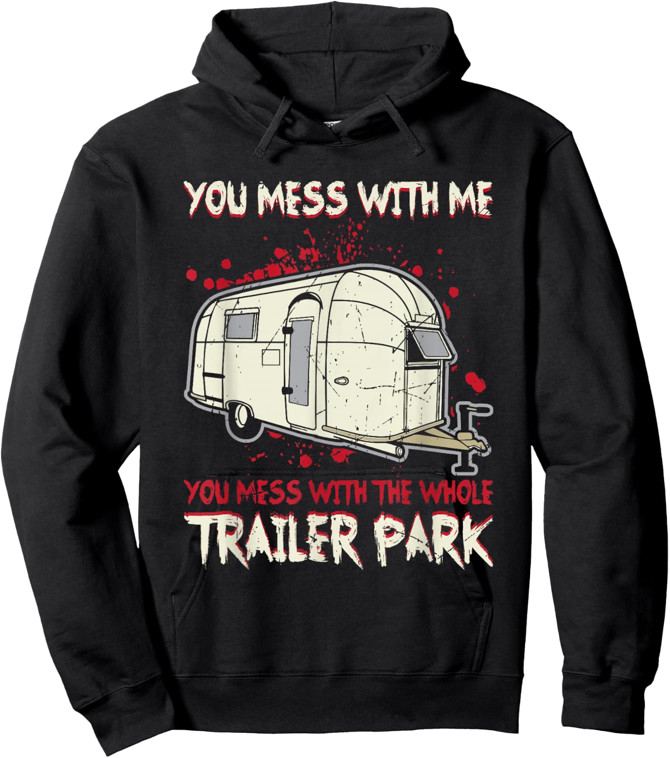 Funny You Mess With Me, Mess With The Whole Trailer Park Hoodie - Hoodie | Black
