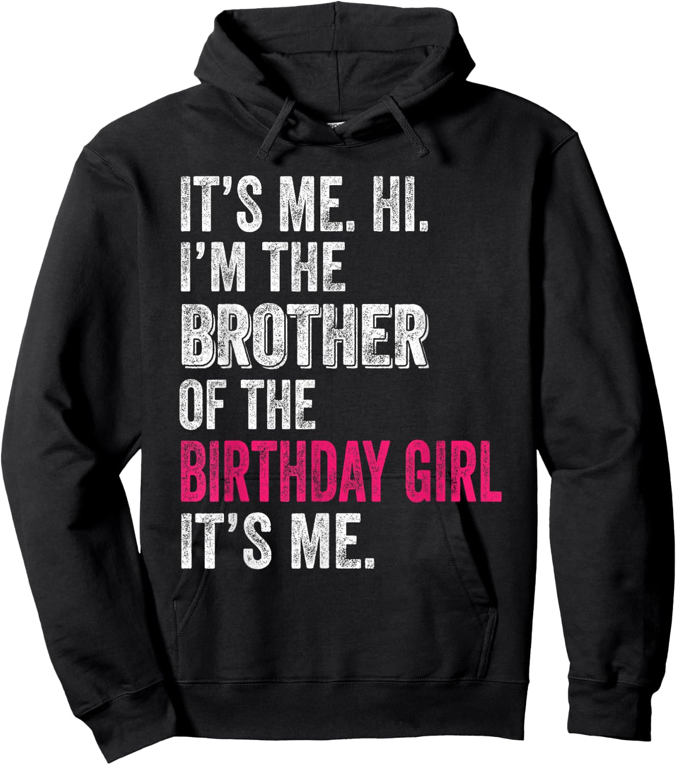 It's Me Hi I'm The Brother of The Birthday Girl: Pink Its Me Hoodie - Hoodie | Black