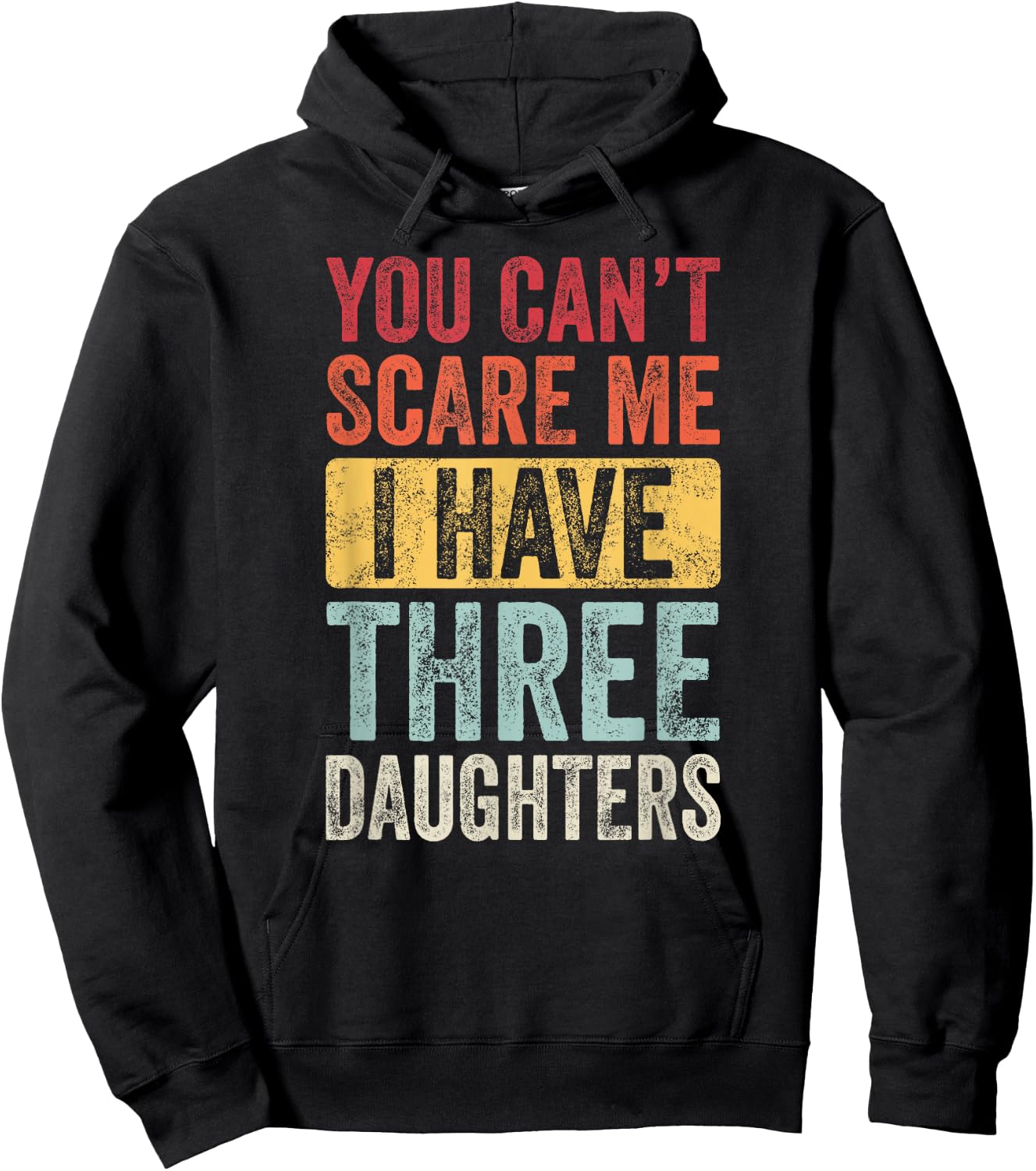 You Can't Scare Me I Have Three Daughters Funny Dad Father Hoodie - Hoodie | Black