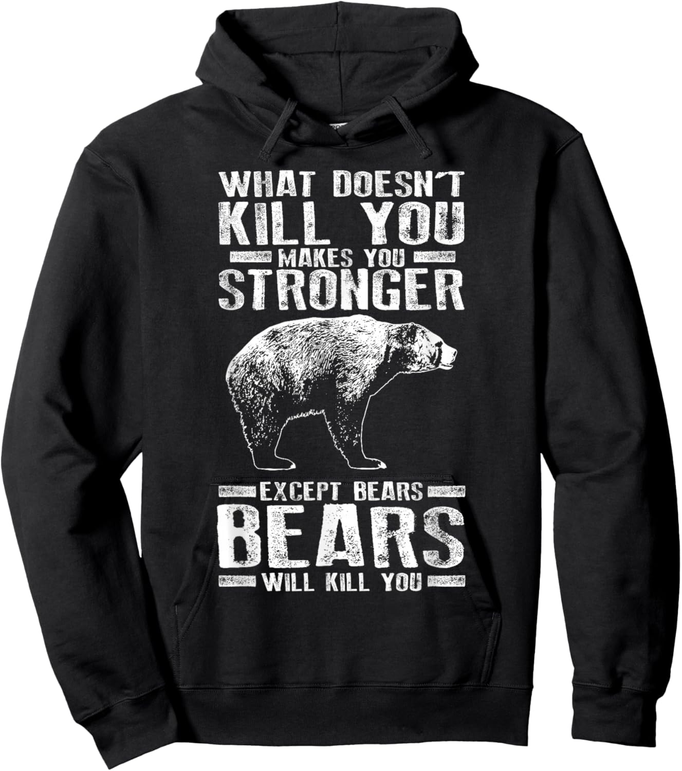 What Doesn't Kill You Makes You Stronger Except Bears Gift Hoodie - Hoodie | Black