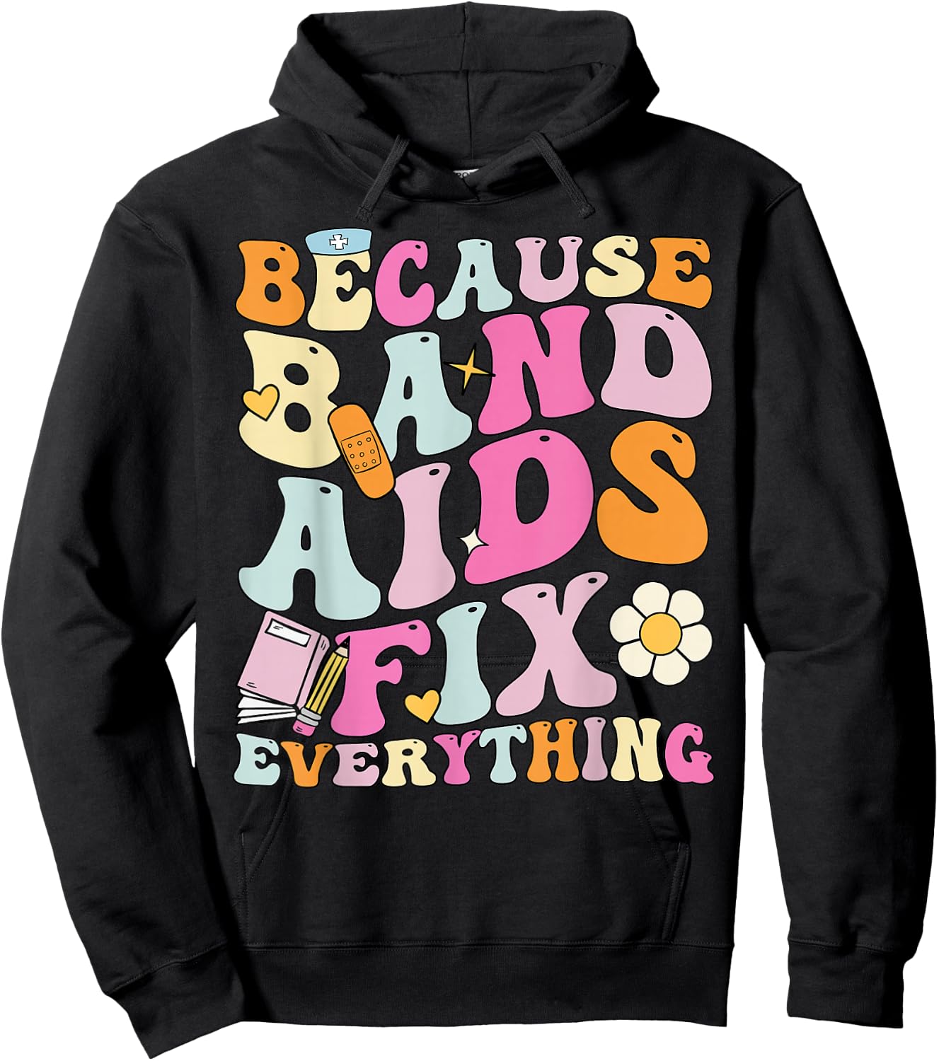 Groovy Because Band Aids Fix Everything, School Nurse Hoodie - Hoodie | Black