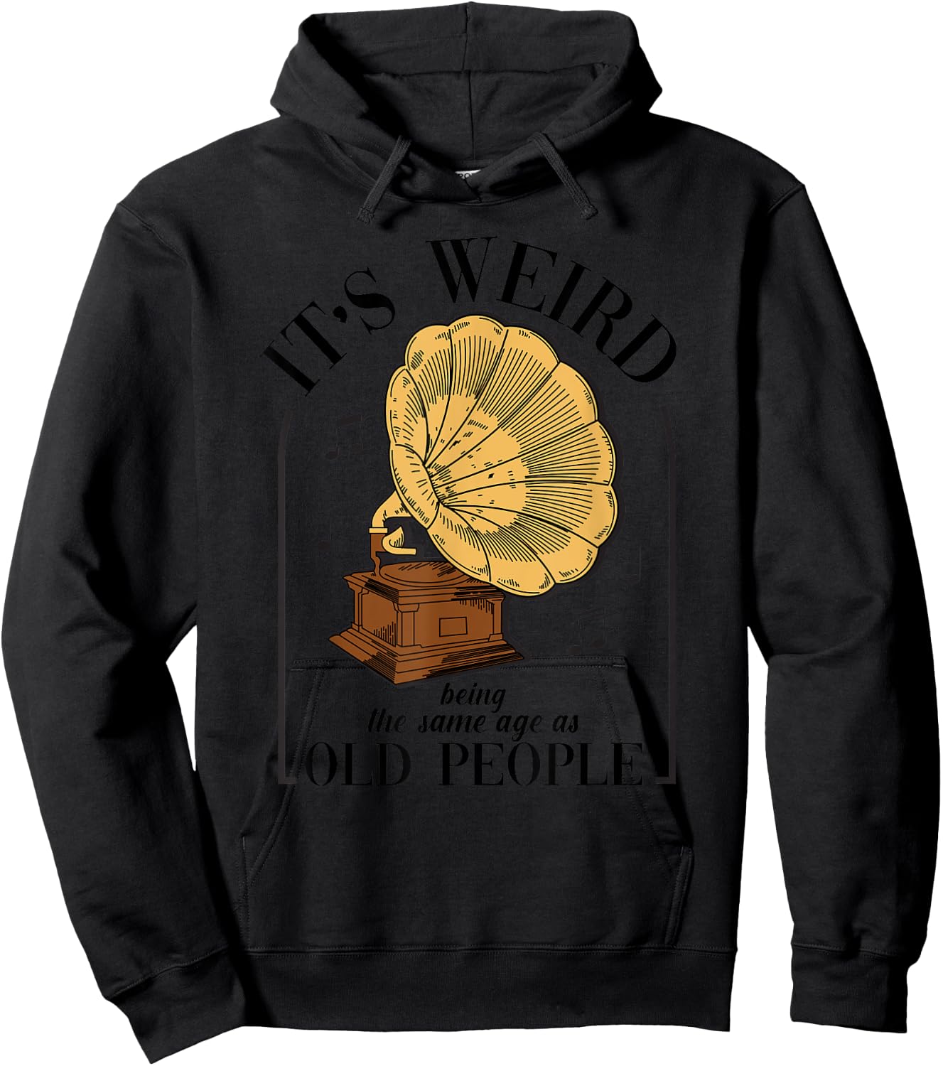It's Weird Being The Same Age As Old People Vintage Funny Hoodie - Hoodie | Black