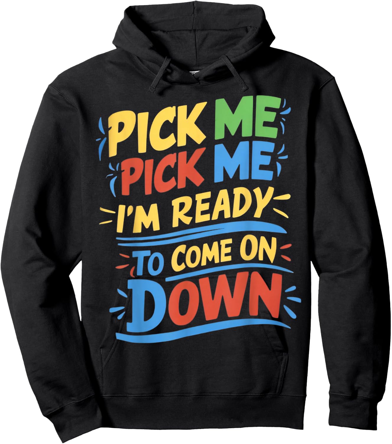Pick Me Im Ready To Come On Down Enthusiastic Phrase Hoodie - Hoodie | Black