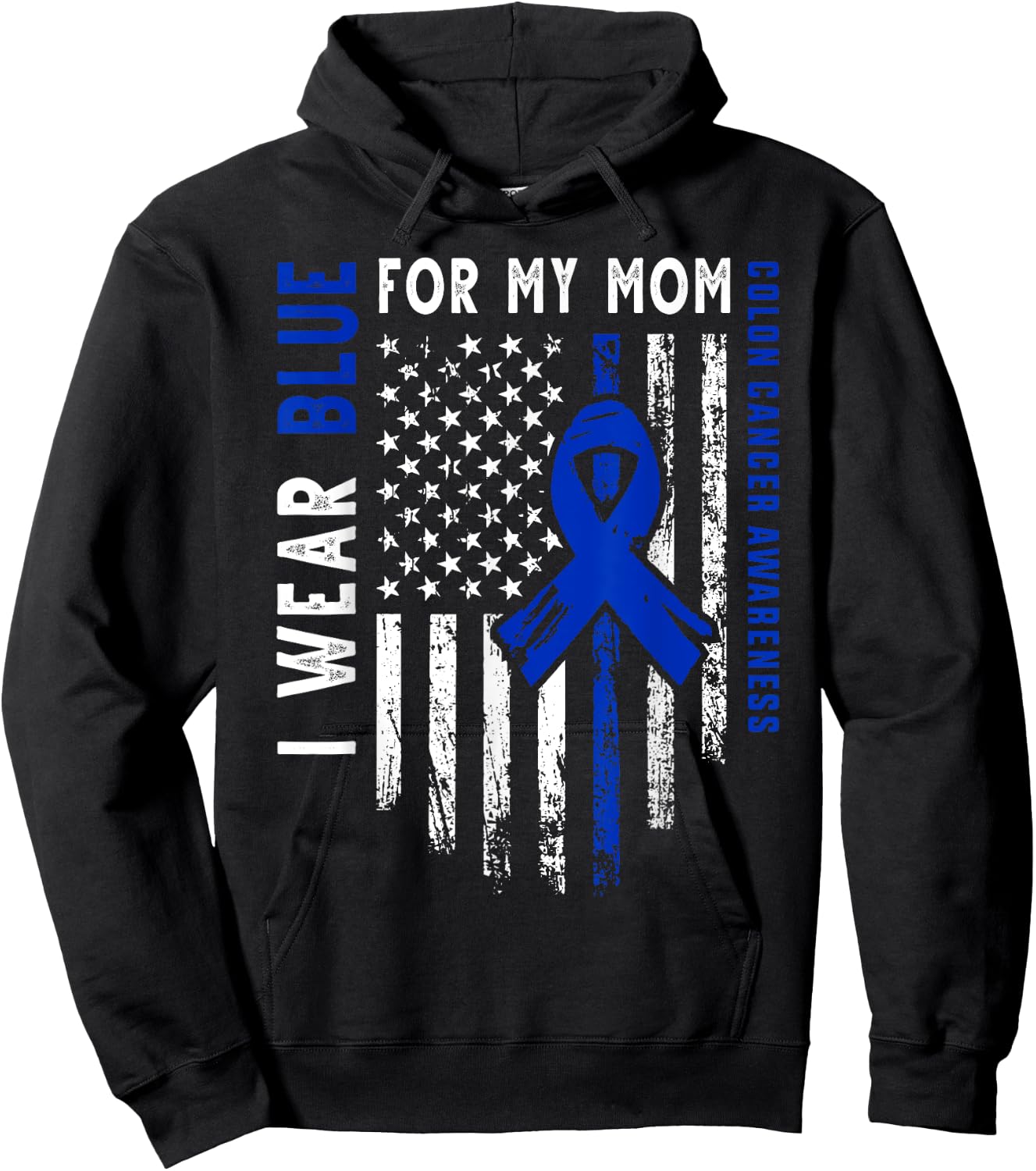 I wear Blue for my Mom Colon Cancer Awareness Blue USA Flag Hoodie - Hoodie | Black