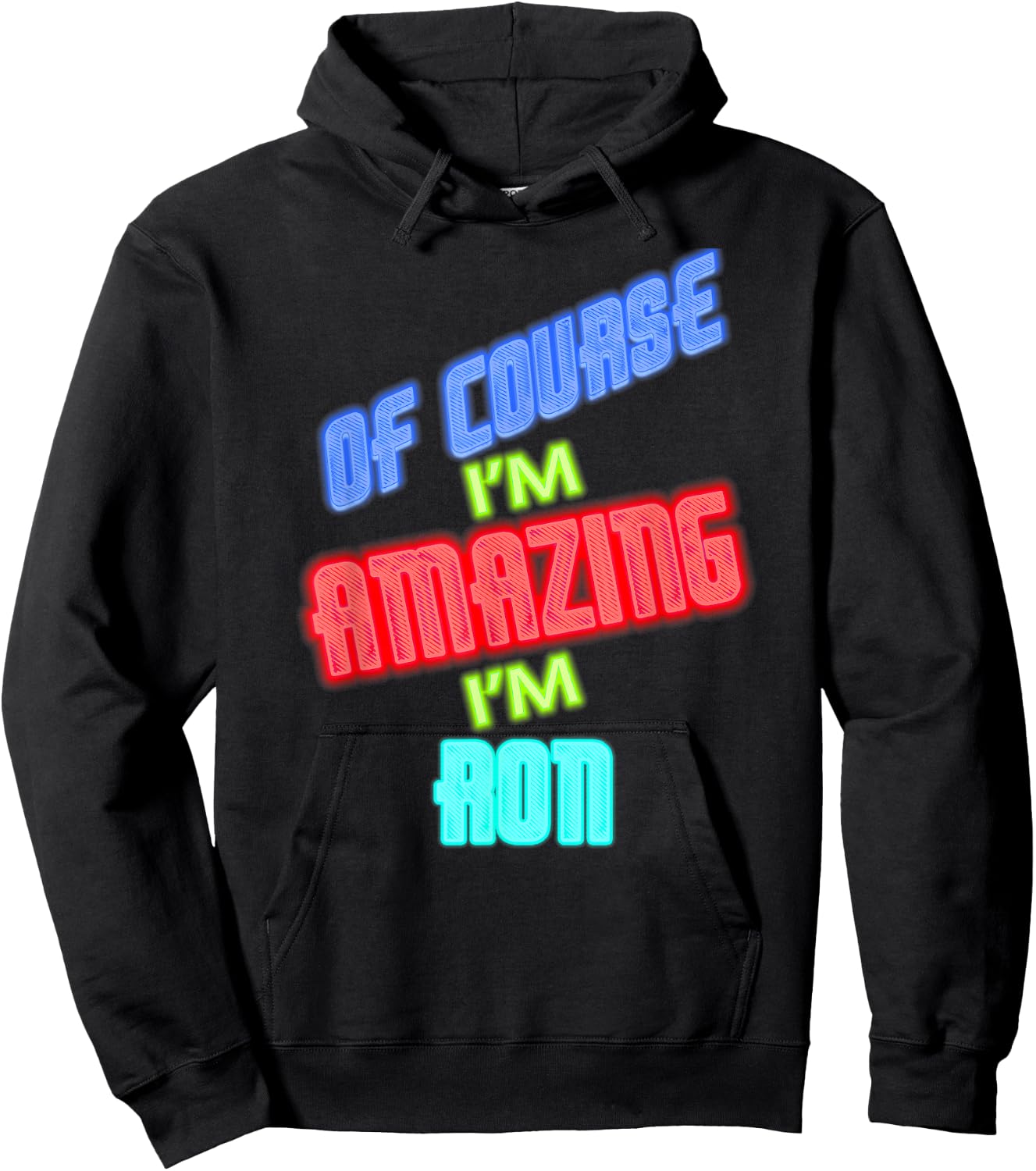 of Course I'm Amazing I'm Ron Name Hoodie - Hoodie | Black