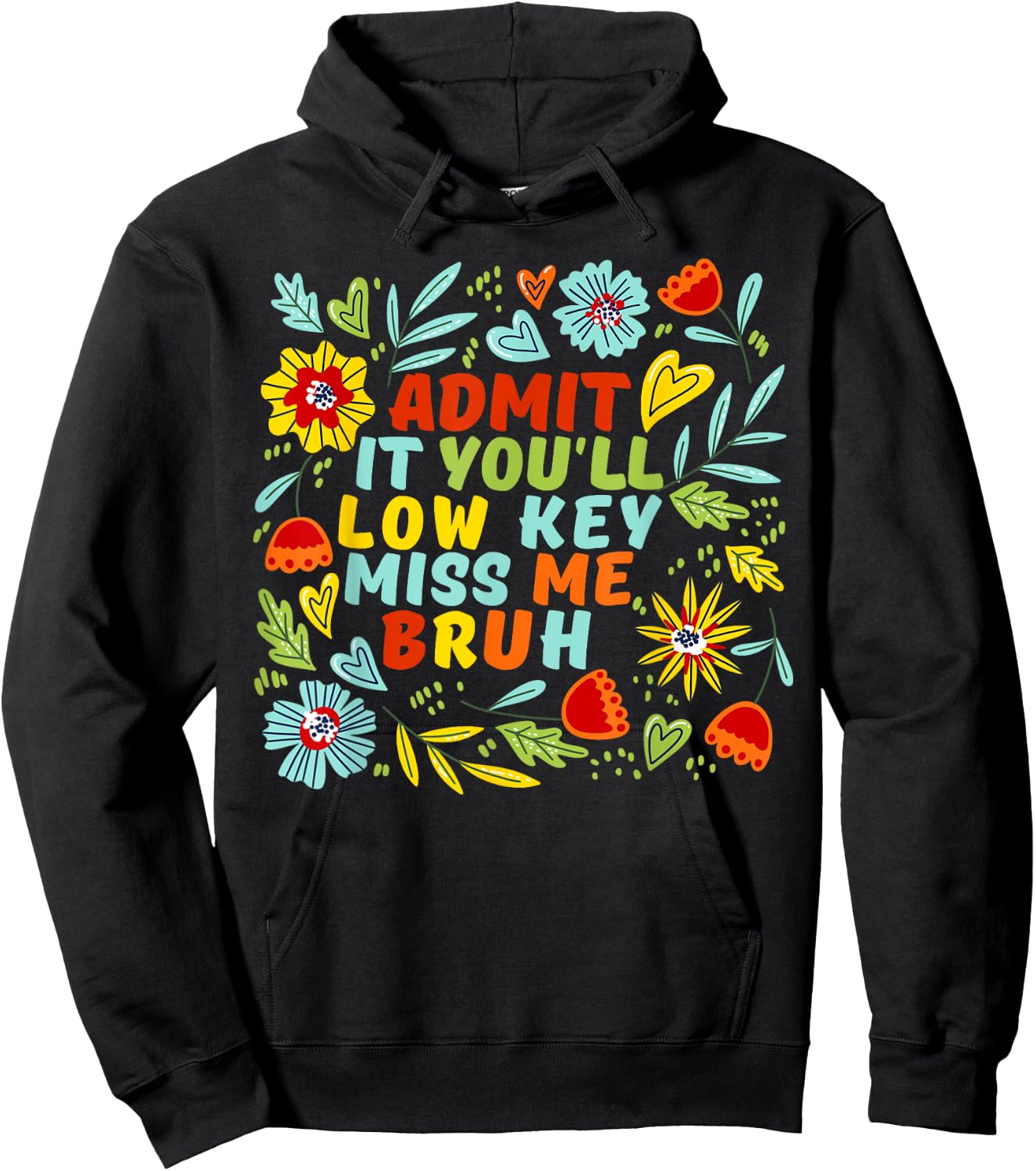 Admit It You'll Low Key Miss Me Bruh, Funny Bruh Teacheers Hoodie - Hoodie | Black