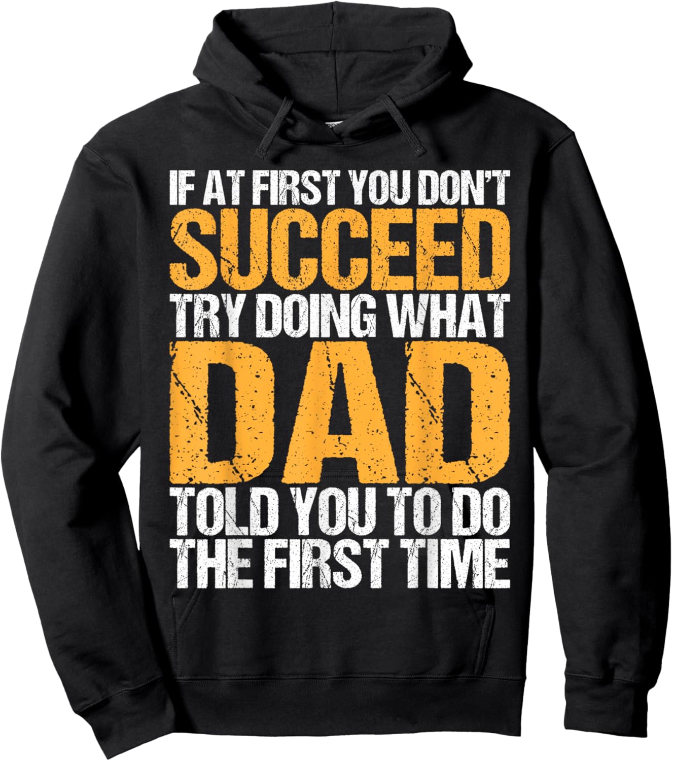 Funny If At First You Don't Succeed Try Doing What Dad Hoodie - Hoodie | Black