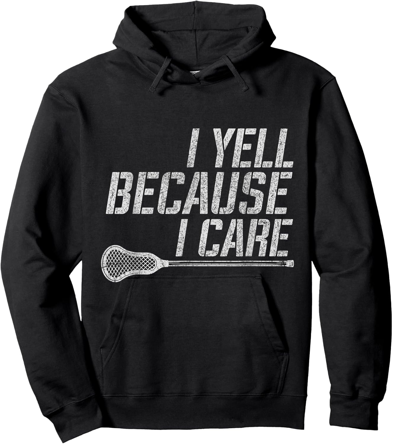 Funny Lacrosse Fan Humor I Yell Because I Care Lacrosse Dad Hoodie - Hoodie | Black