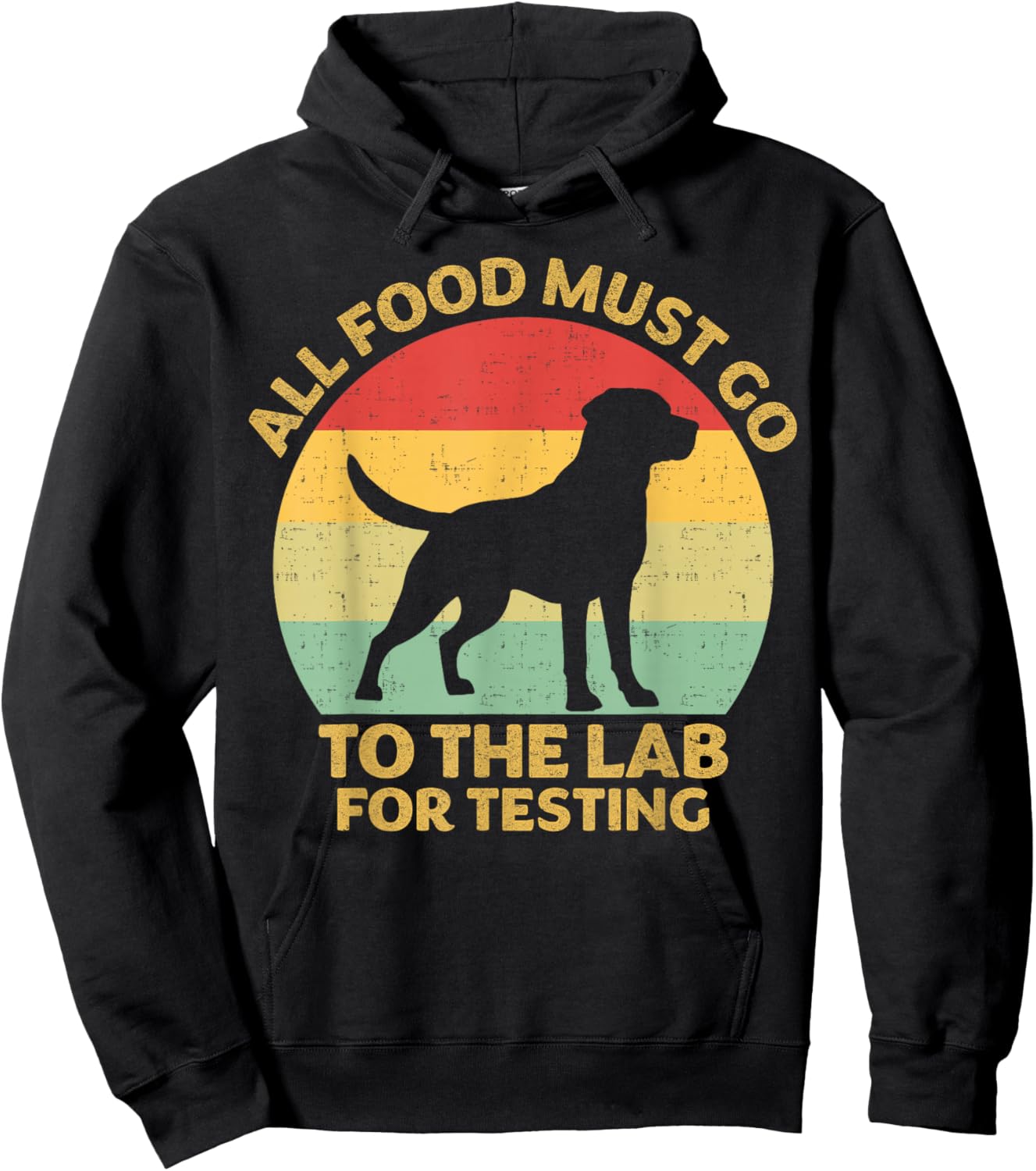 All Food Must Go To The Lab For Testing Labrador Retriever Hoodie - Hoodie | Black