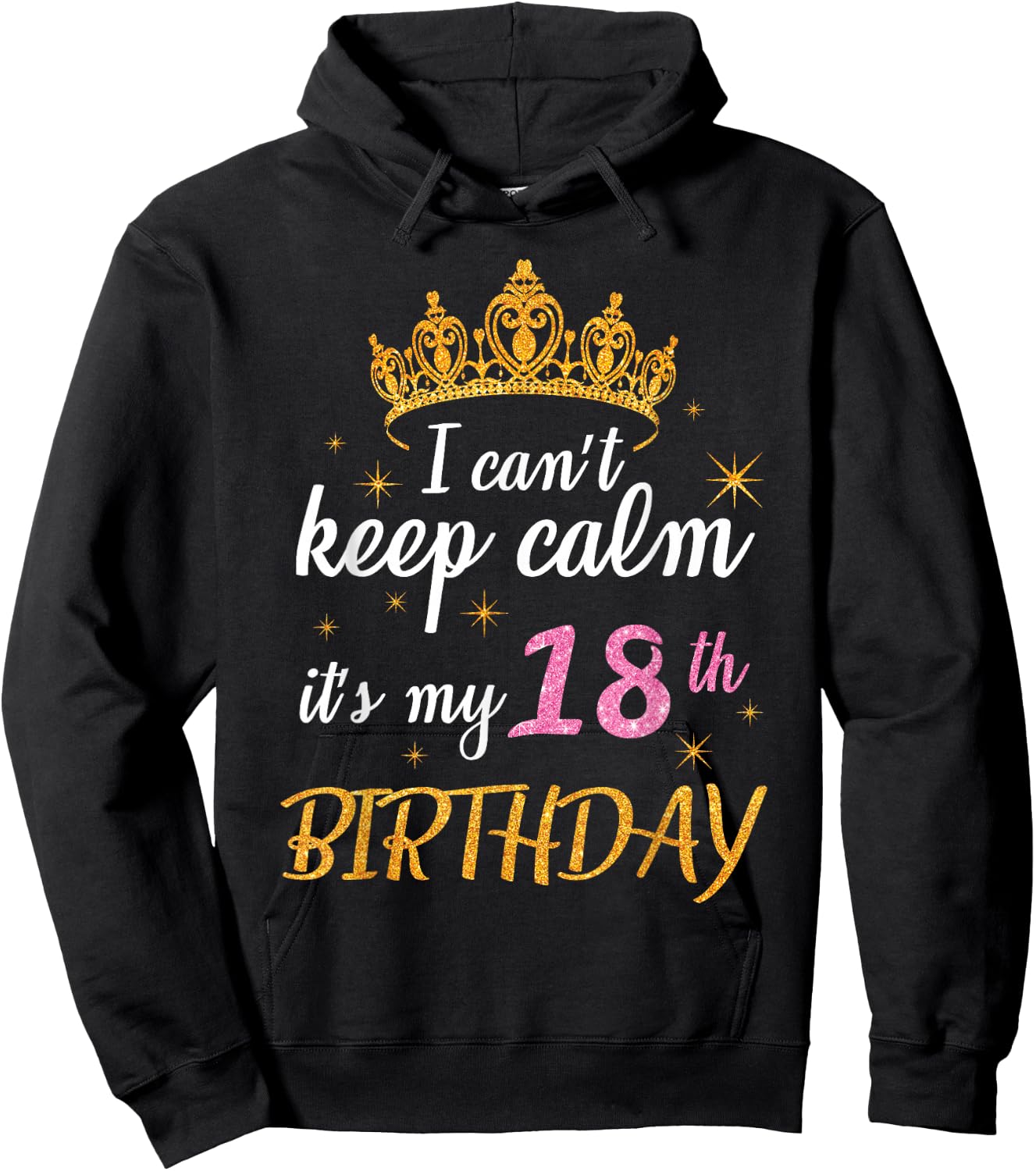 I Can't Keep Calm It's My 18th Birthday Happy 18 Years Old Hoodie - Hoodie | Black