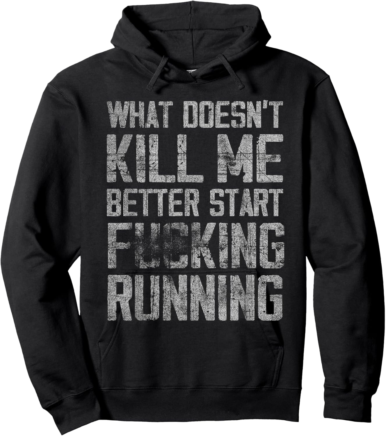 What Doesn't Kill Me Better Start F Running funny distressed Hoodie - Hoodie | Black