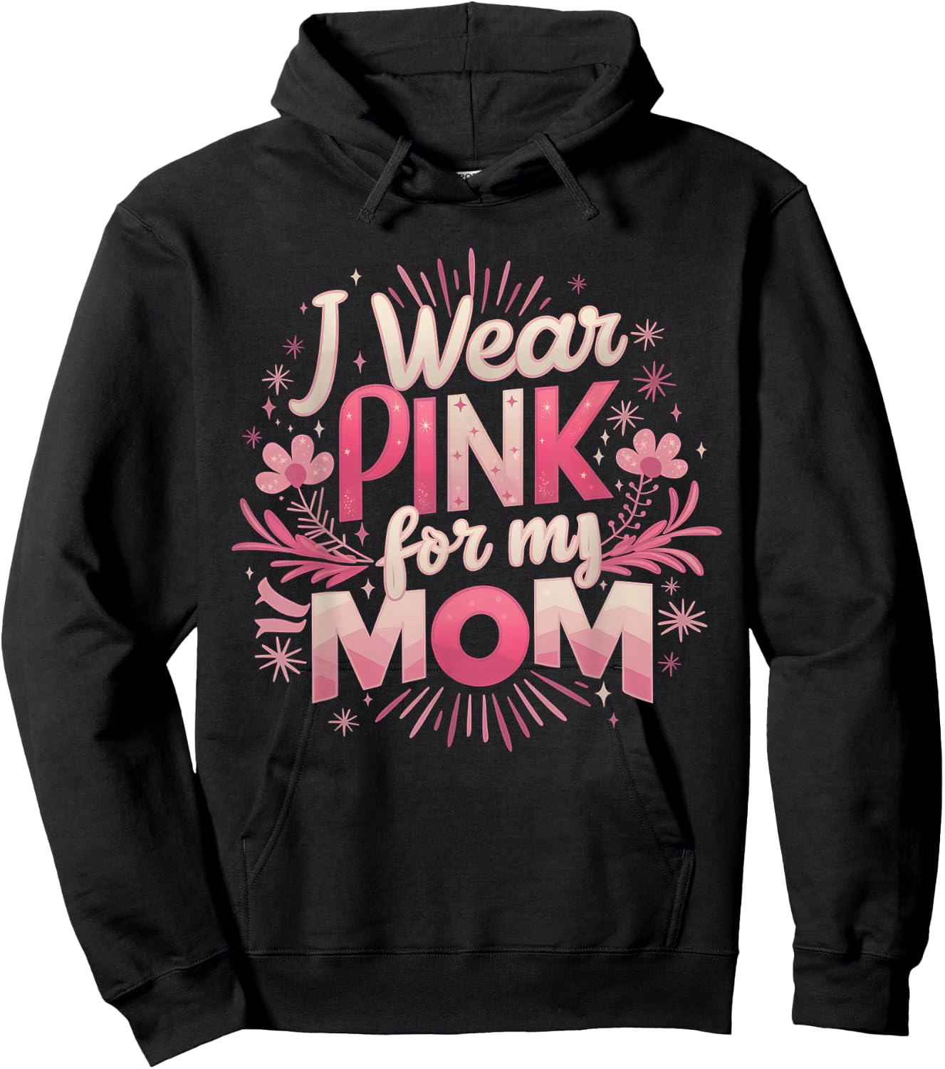 I Wear Pink For My Mom Breast Cancer Awareness Hoodie - Hoodie | Black